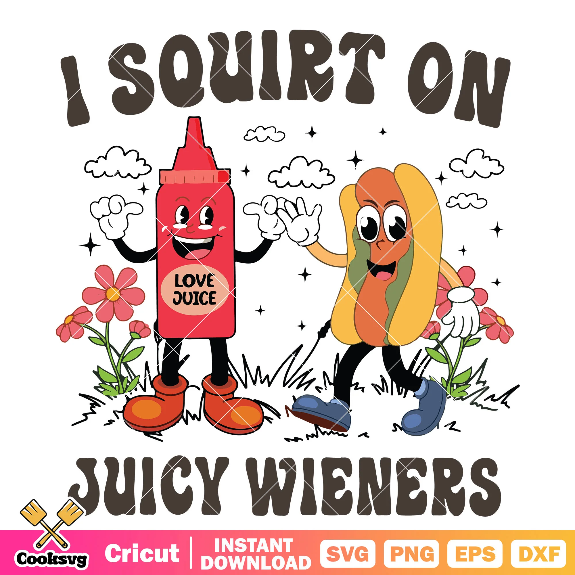 I squirt on juicy wieners svg, love juice svg, peace love juice svg