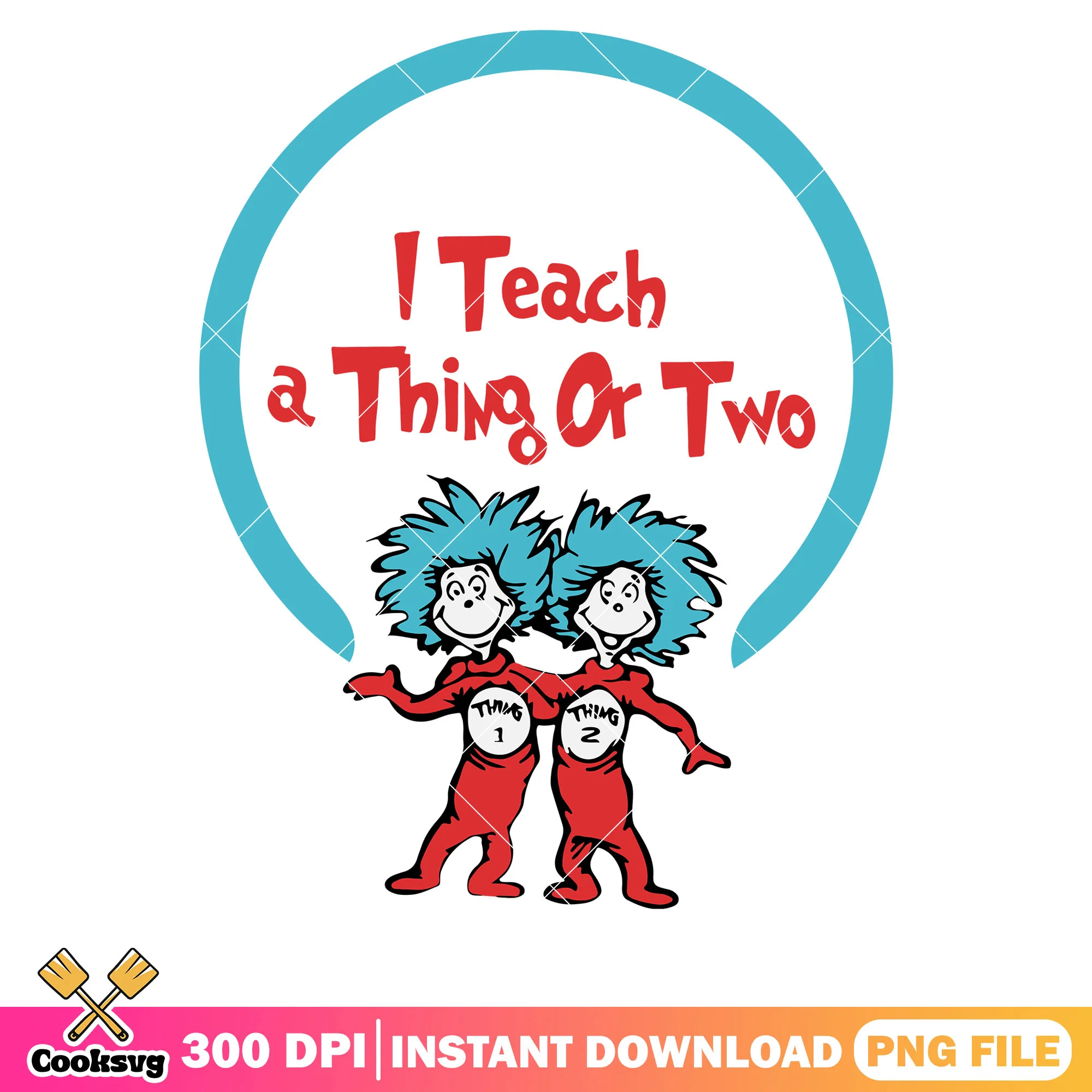 I teach a thing or two dr seuss png, dr seuss thing png