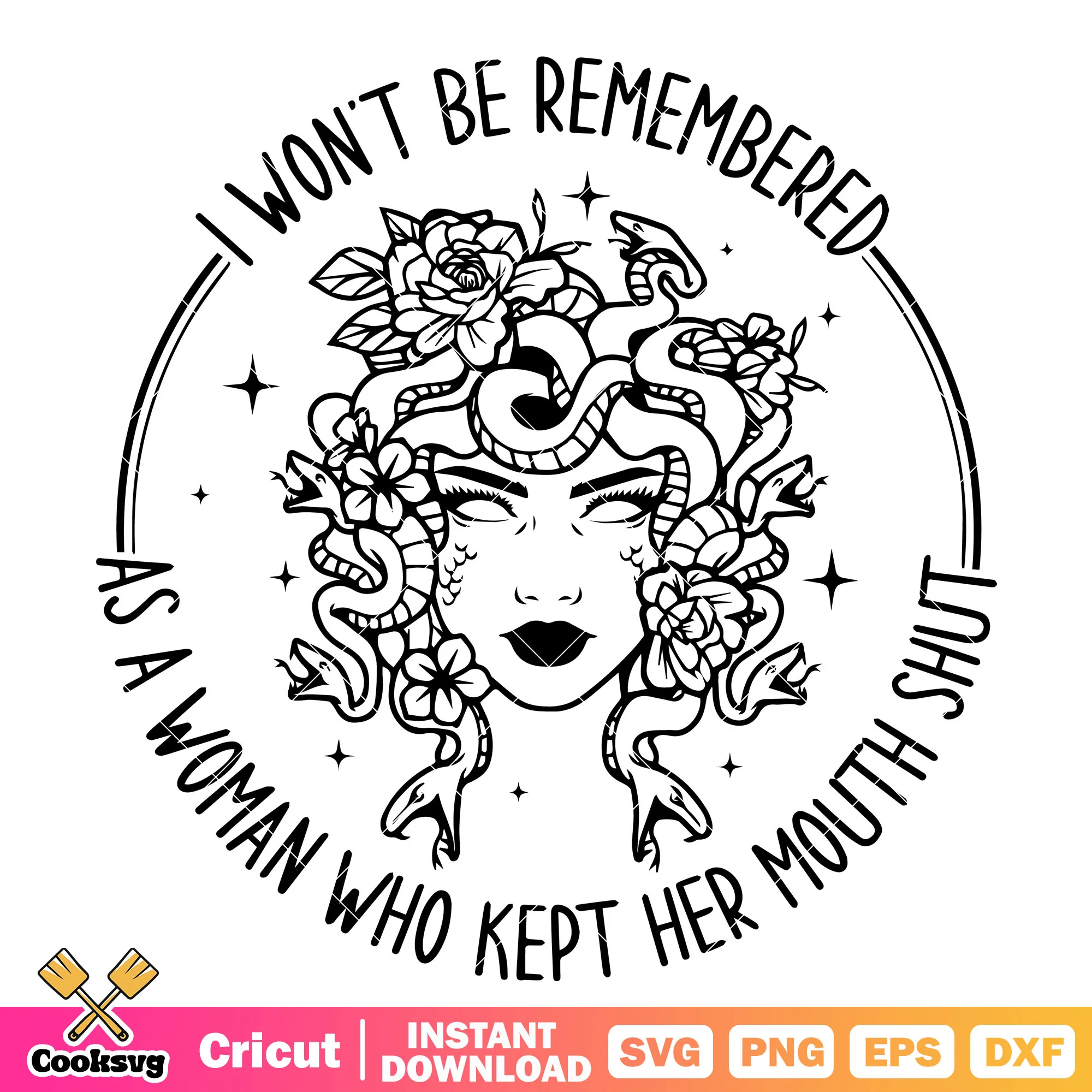 I wont be remembred as a woman svg, medusa quotes svg, medusa svg