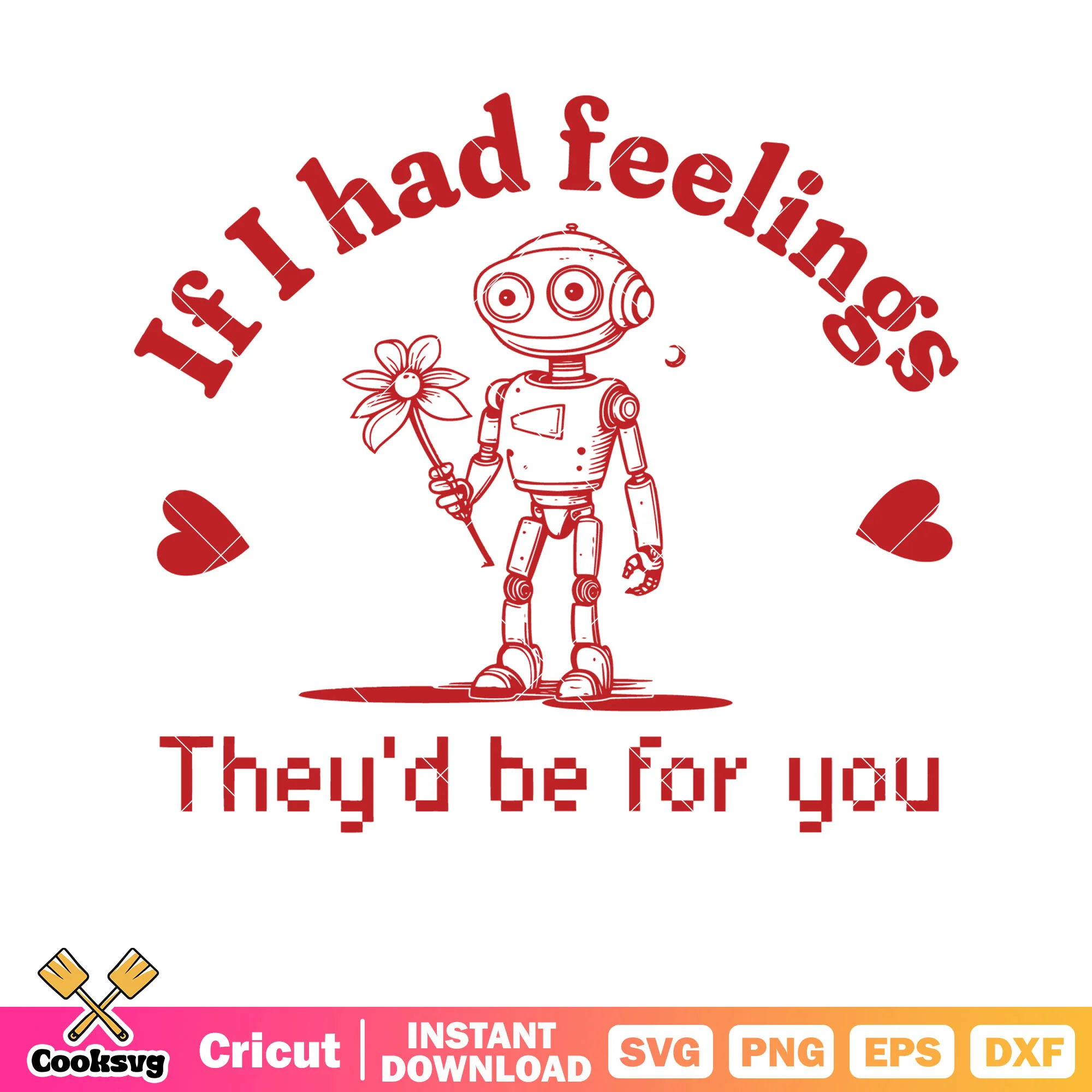 If I had feelings robot valentine svg, robot valentine svg