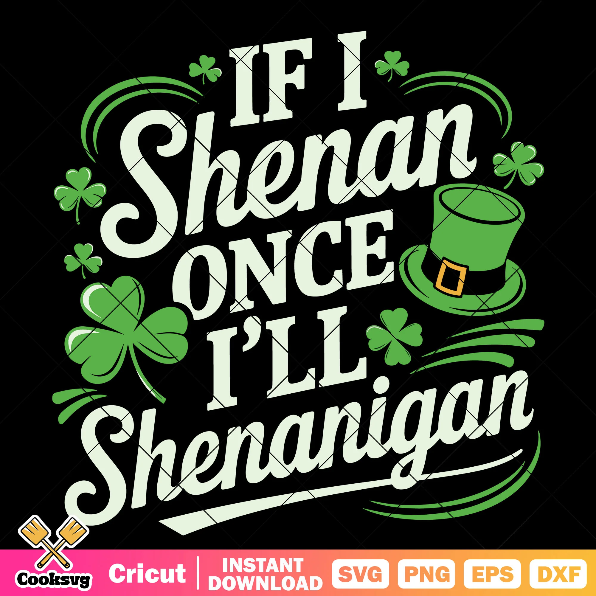 If i shenan once I will shenanigan svg, shenanigan svg