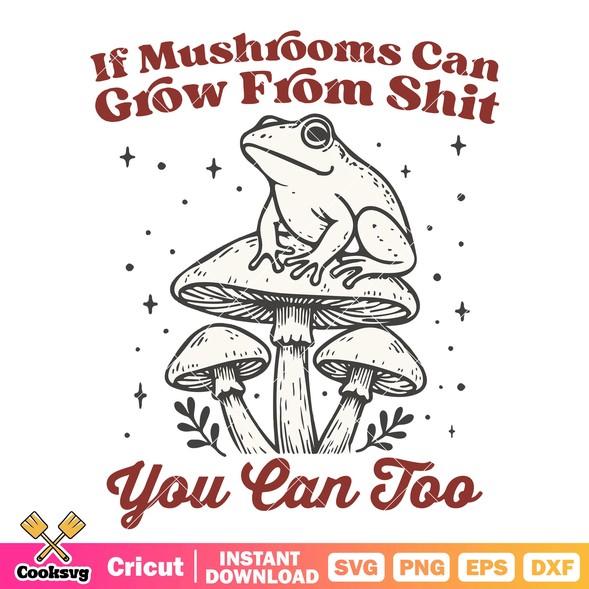 If mushfrooms can grow frog svg, frog retro svg, mushroom quote svg