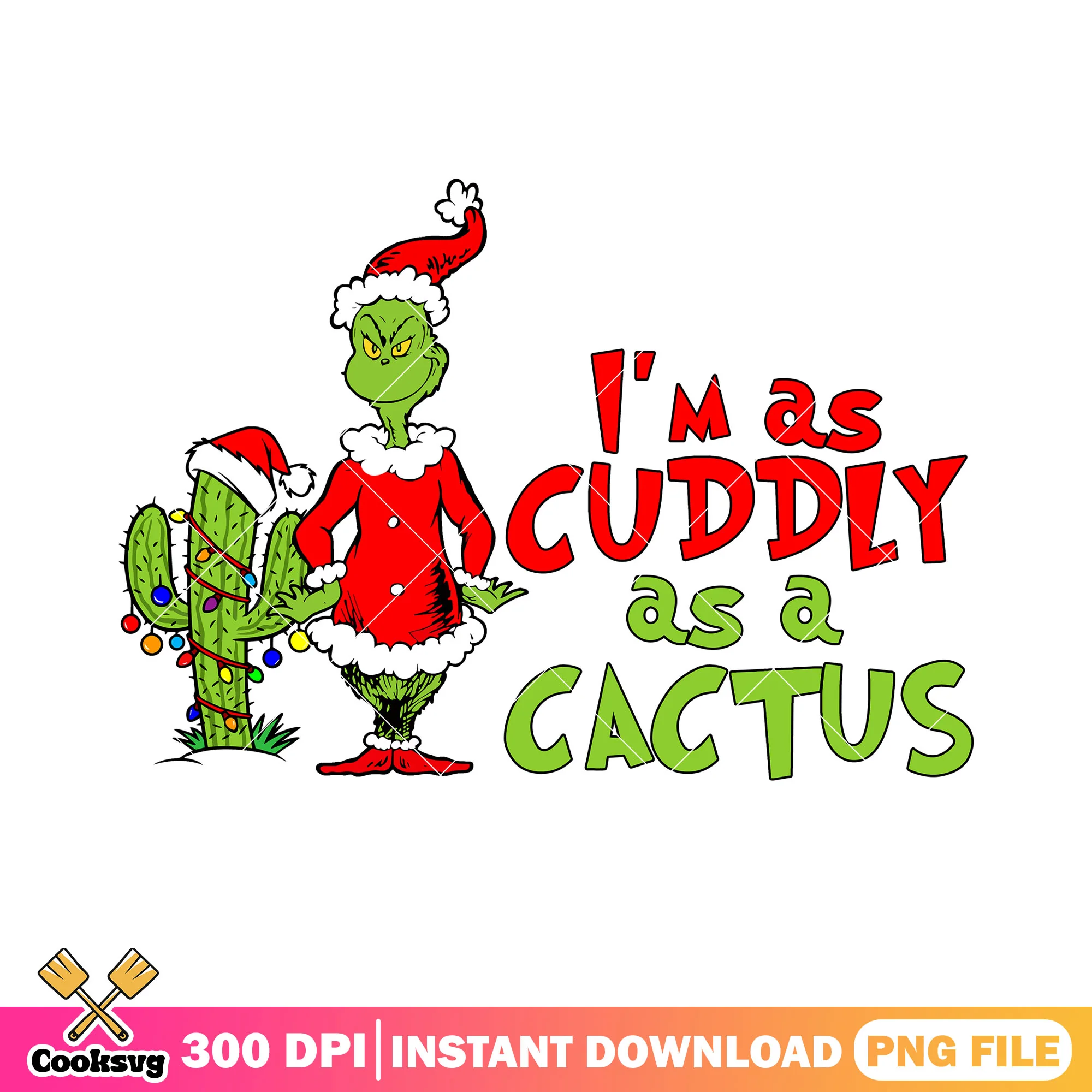 Im as cuddly as a cactus png, the grinch png, santa hat png