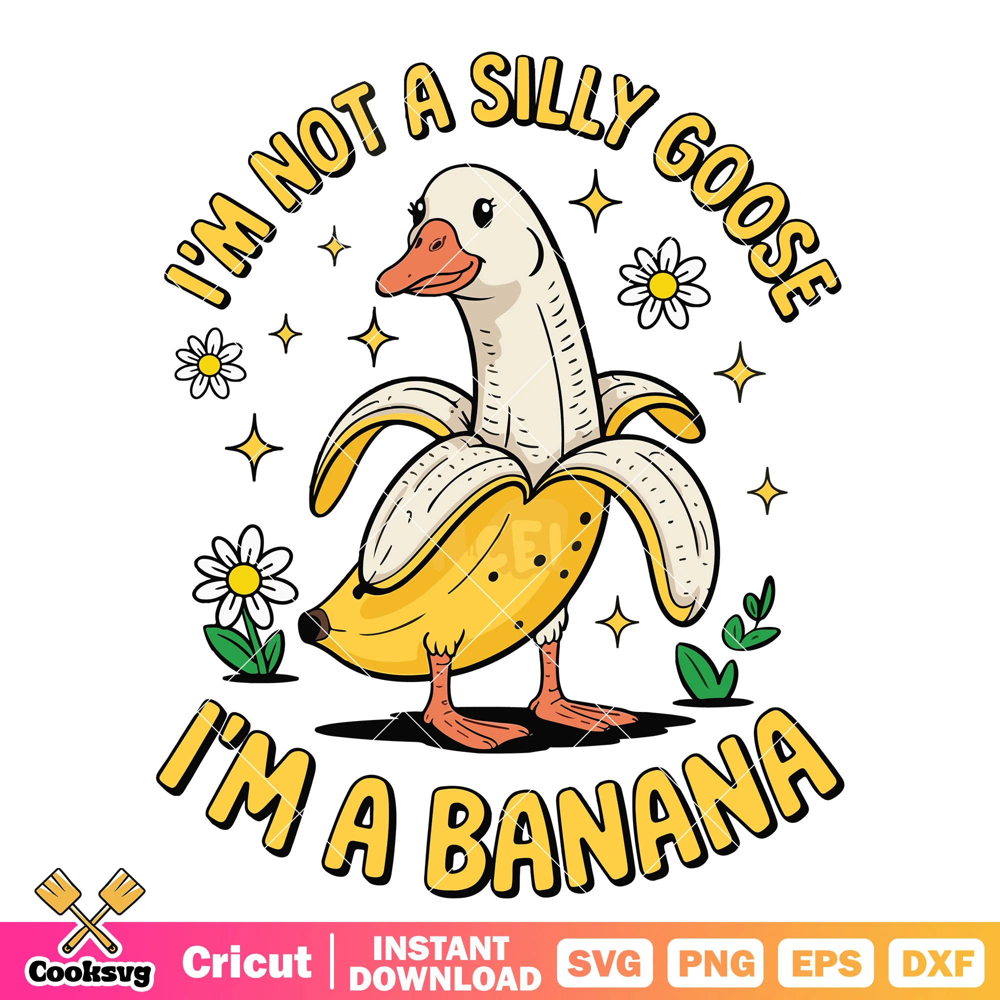 Im not a silly goose Im a banana svg, silly goose svg, banana goose svg