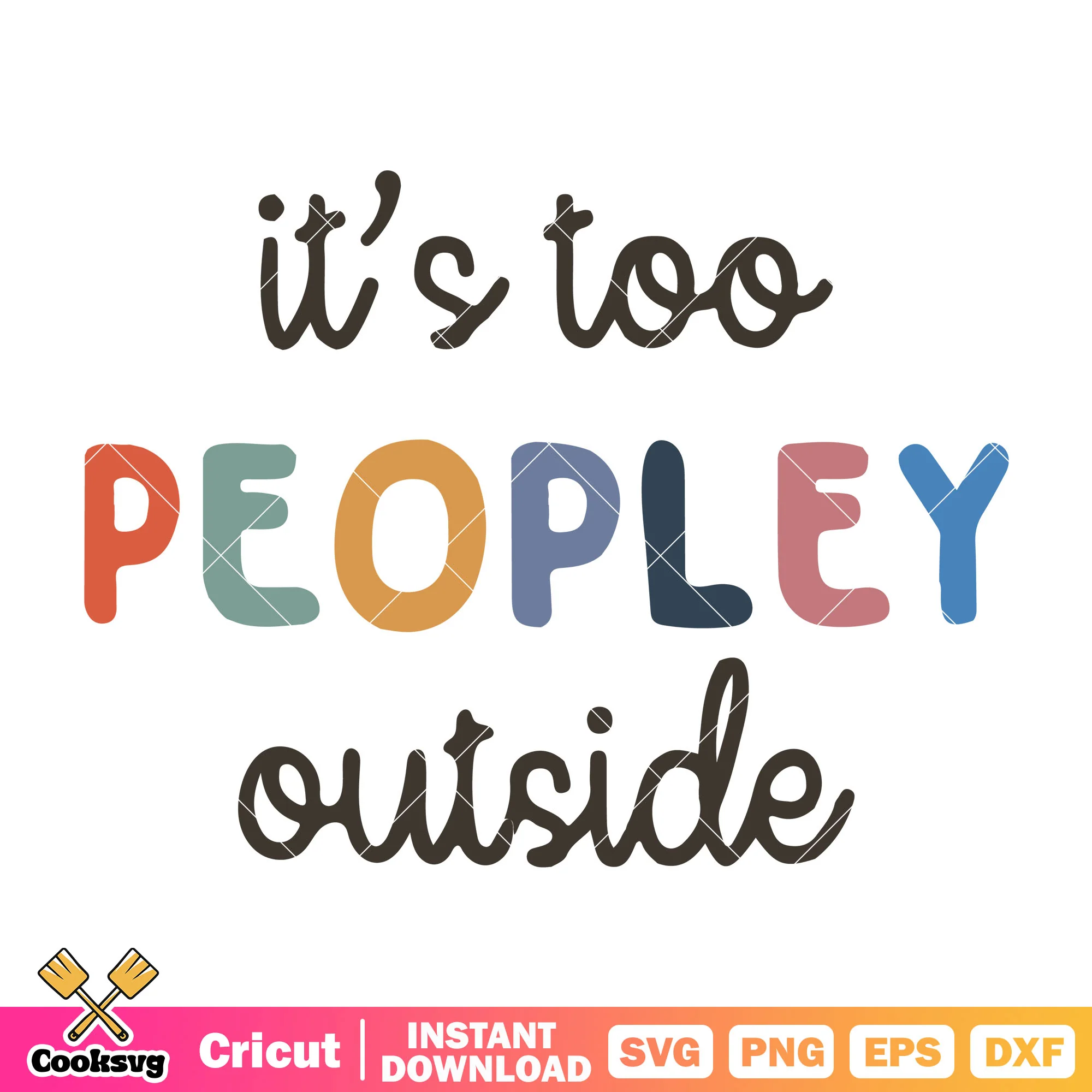 It is too peopley outside svg, too peopley outside svg, funny quote svg