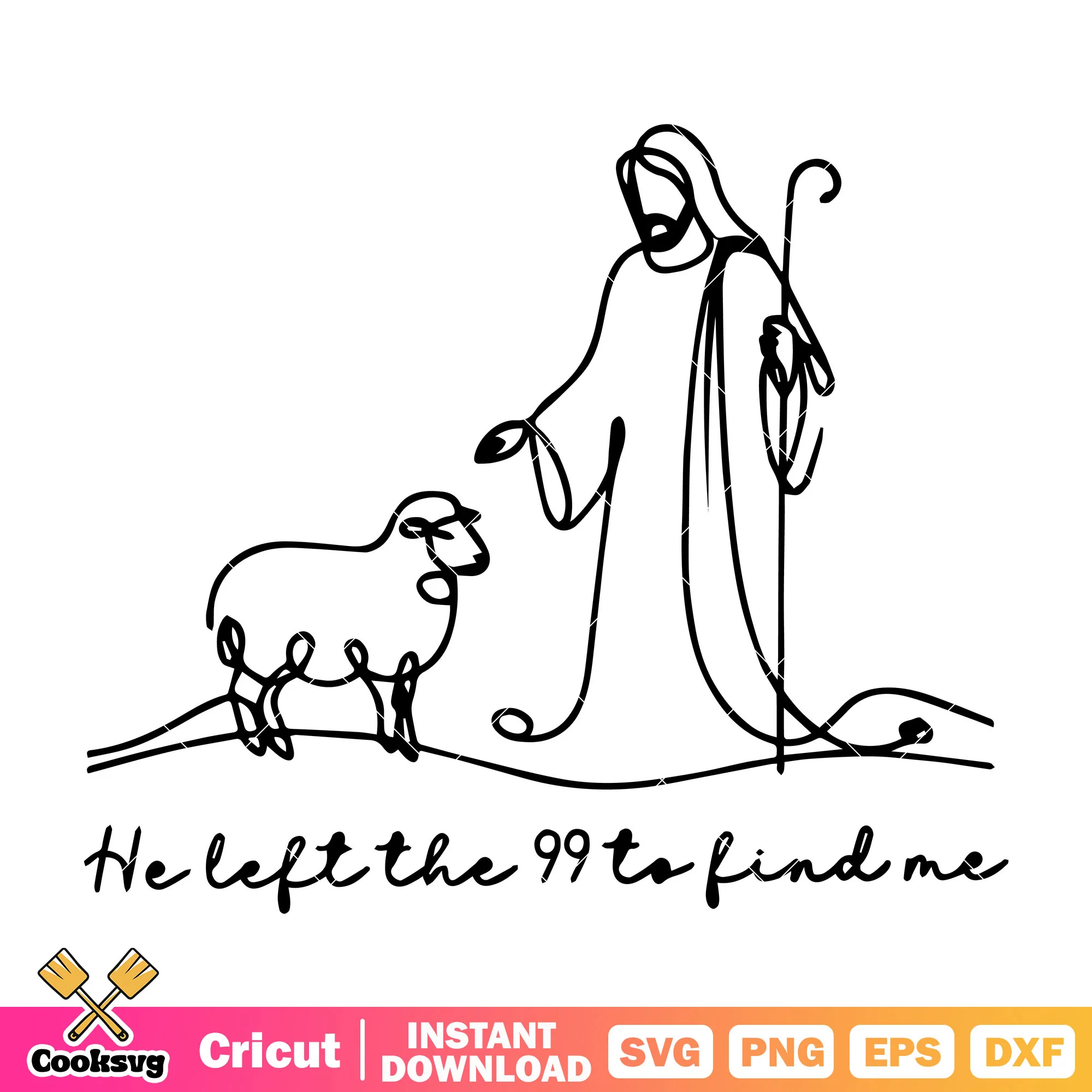 Jesus left the 99 to find me svg, quotes about jesus svg