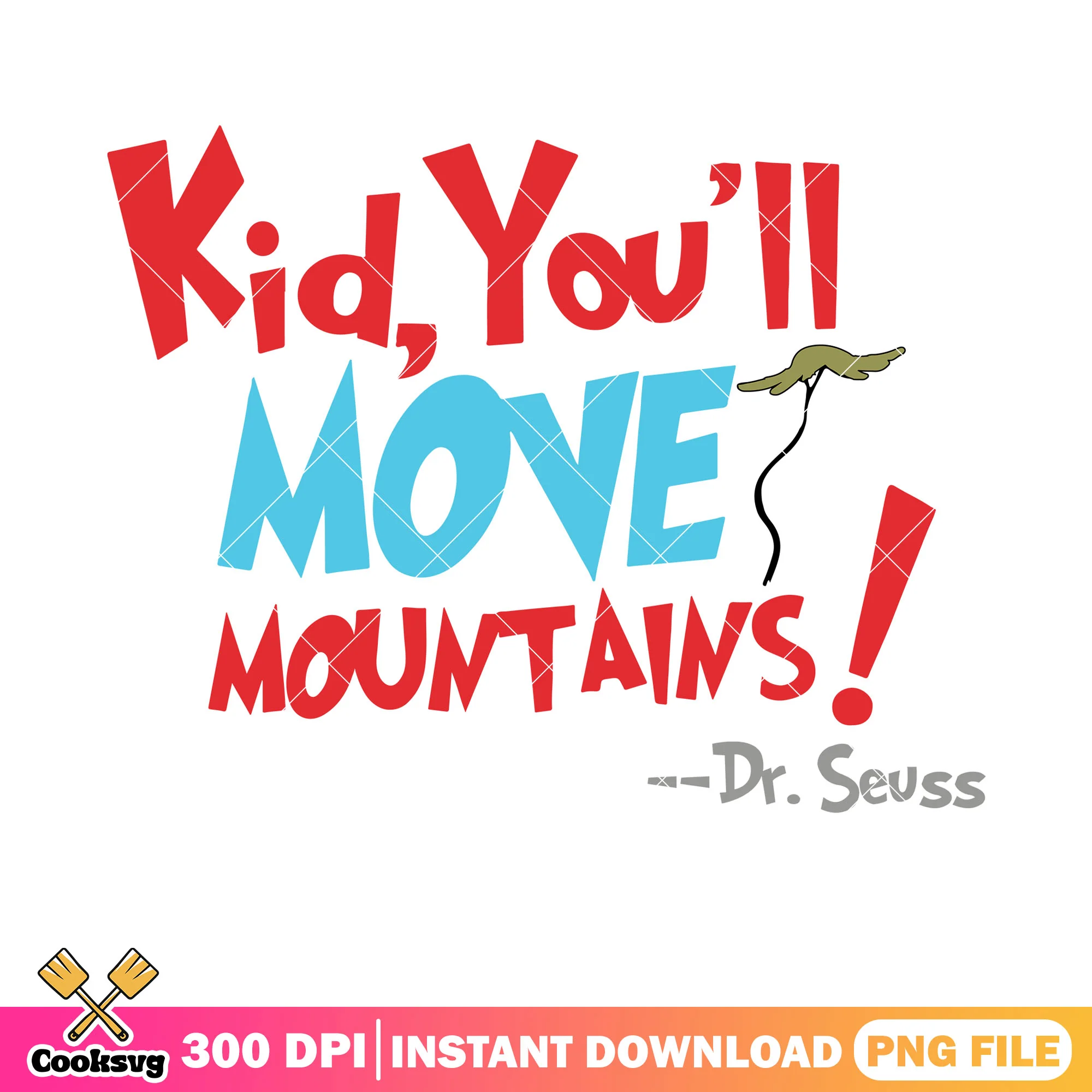 Kid you will move mountains dr seuss png, dr seuss quote png