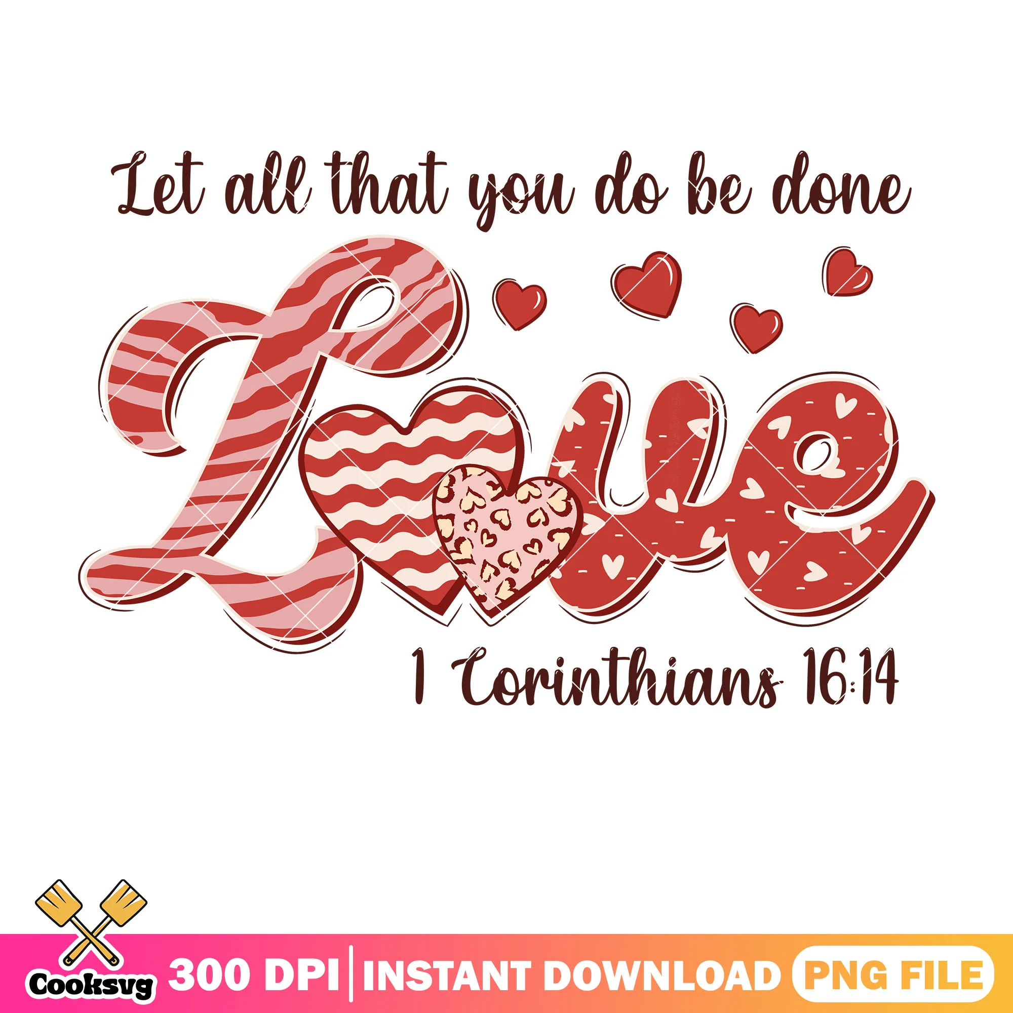 Let all that you do be done love png, valentine quotes png