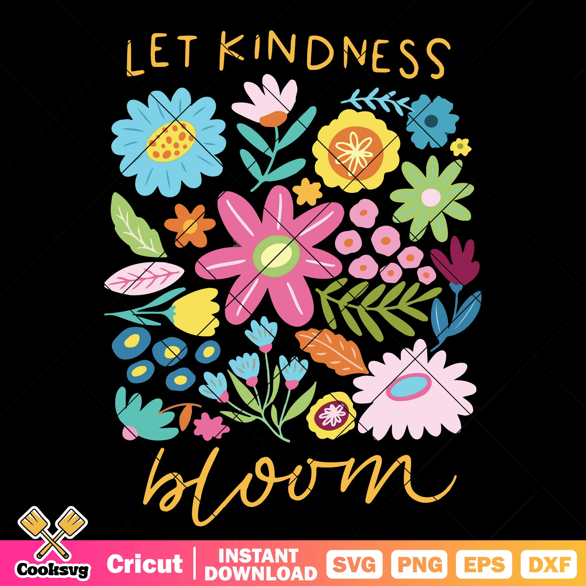 Let kindness bloom flower svg, let kindness bloom svg, flower quote svg
