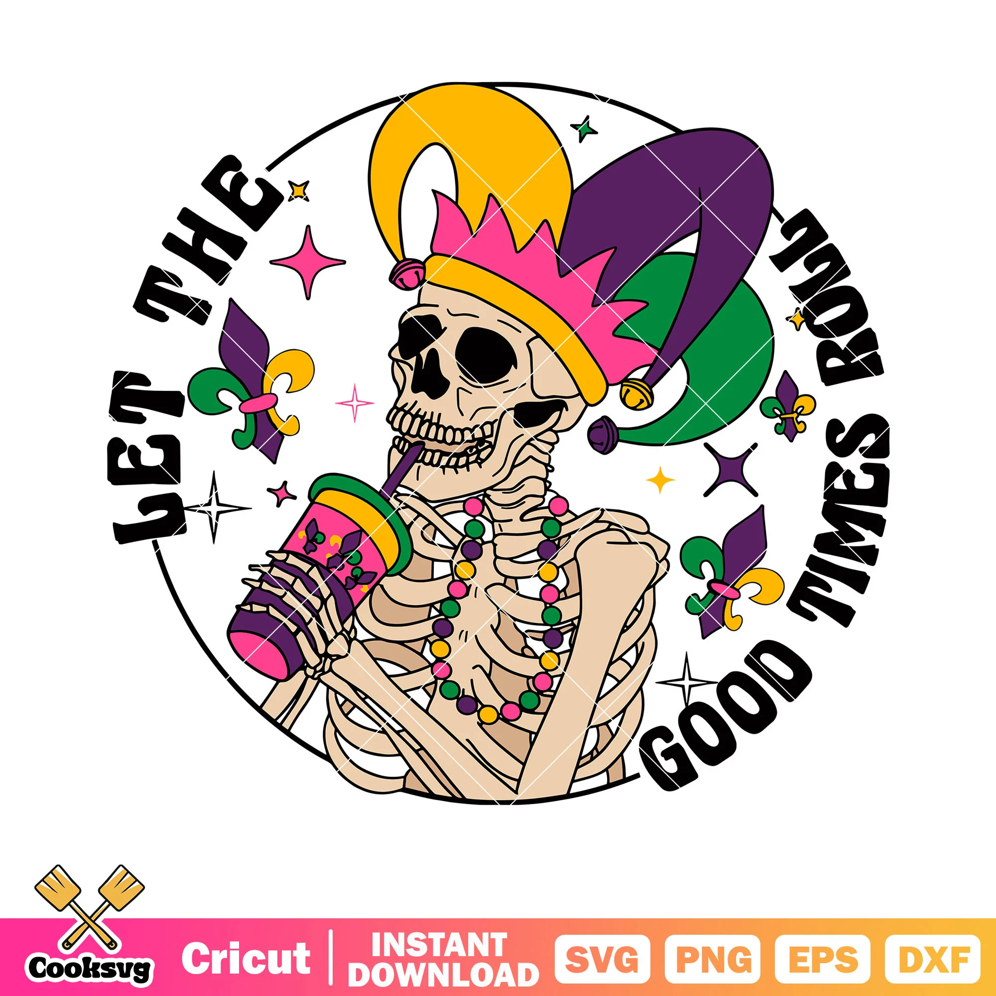 Let the good times boll svg, skeleton costume svg, clown hat svg