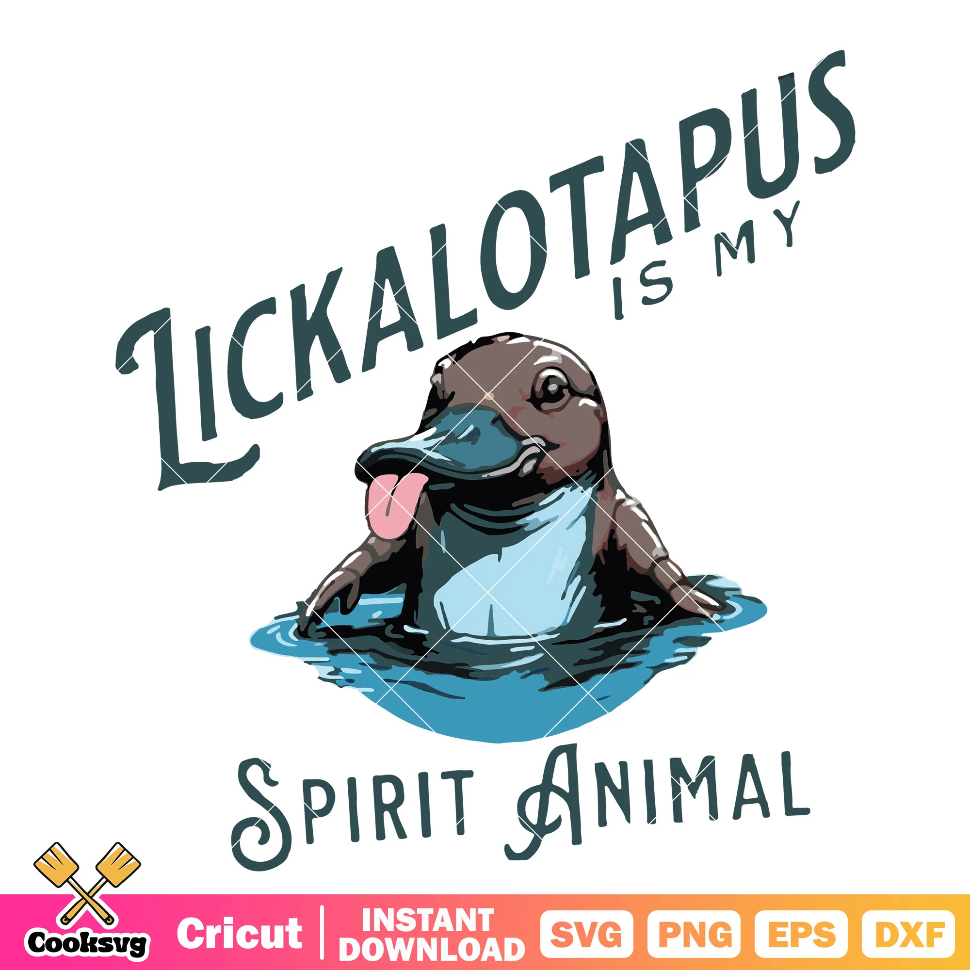 Lickalotapus is my spirit animal svg, spirit animal svg