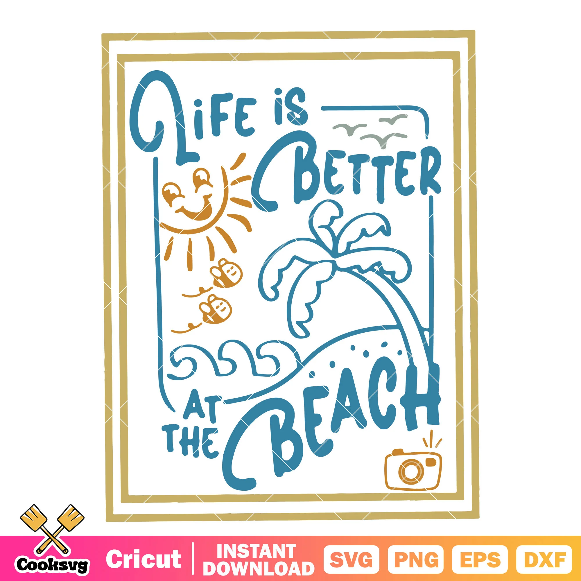 Life is better at the beach svg, summer time svg, beach summer svg