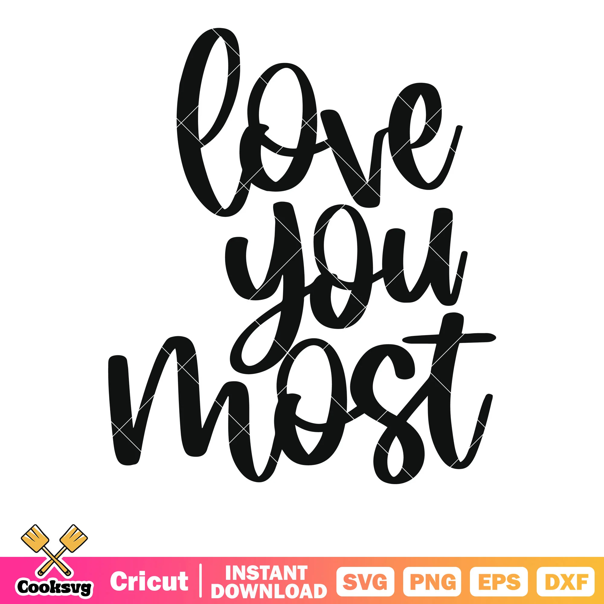 Love you most valentine text svg, love valentines svg, valentine text svg
