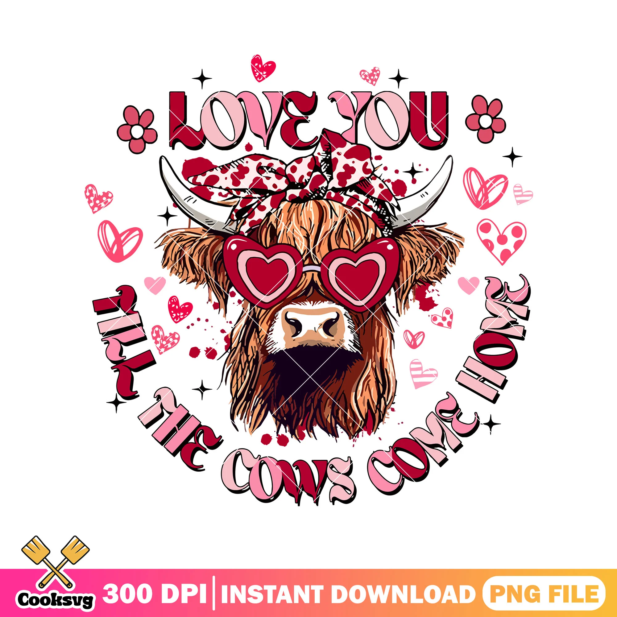 Love you till the cow come home png, love valentine png