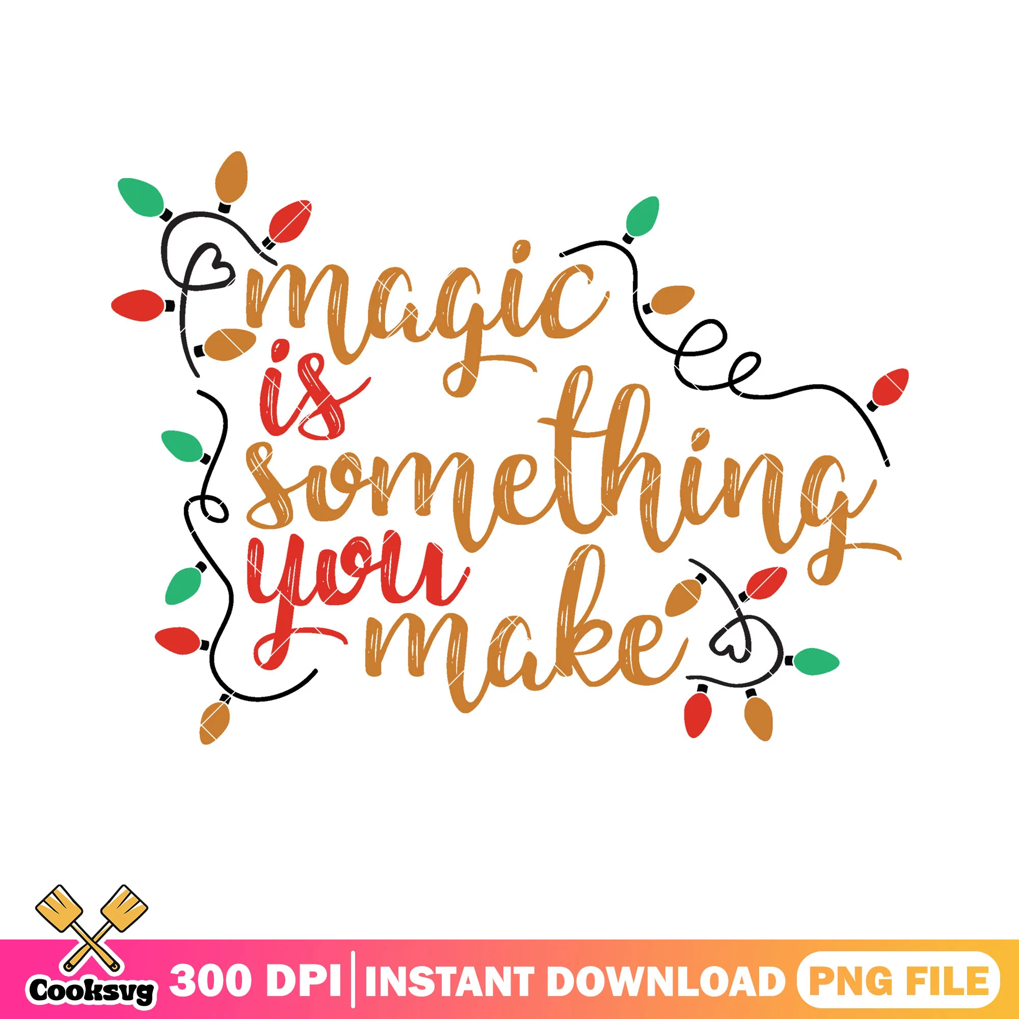 Magic is something you make png, christmas lights png, xmas png