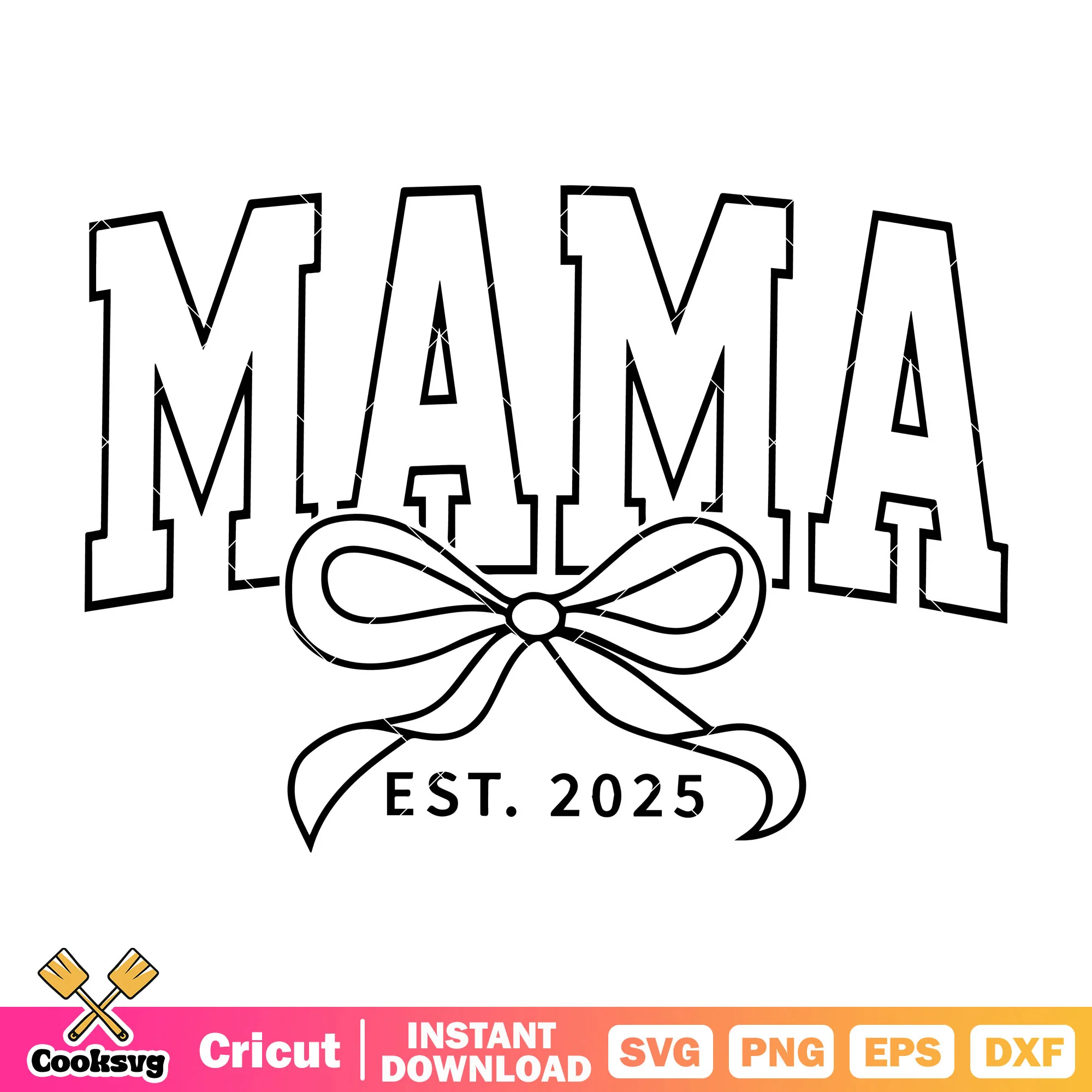Mama and bow tie est 2025 svg, bow ties svg, mama est 2025 svg