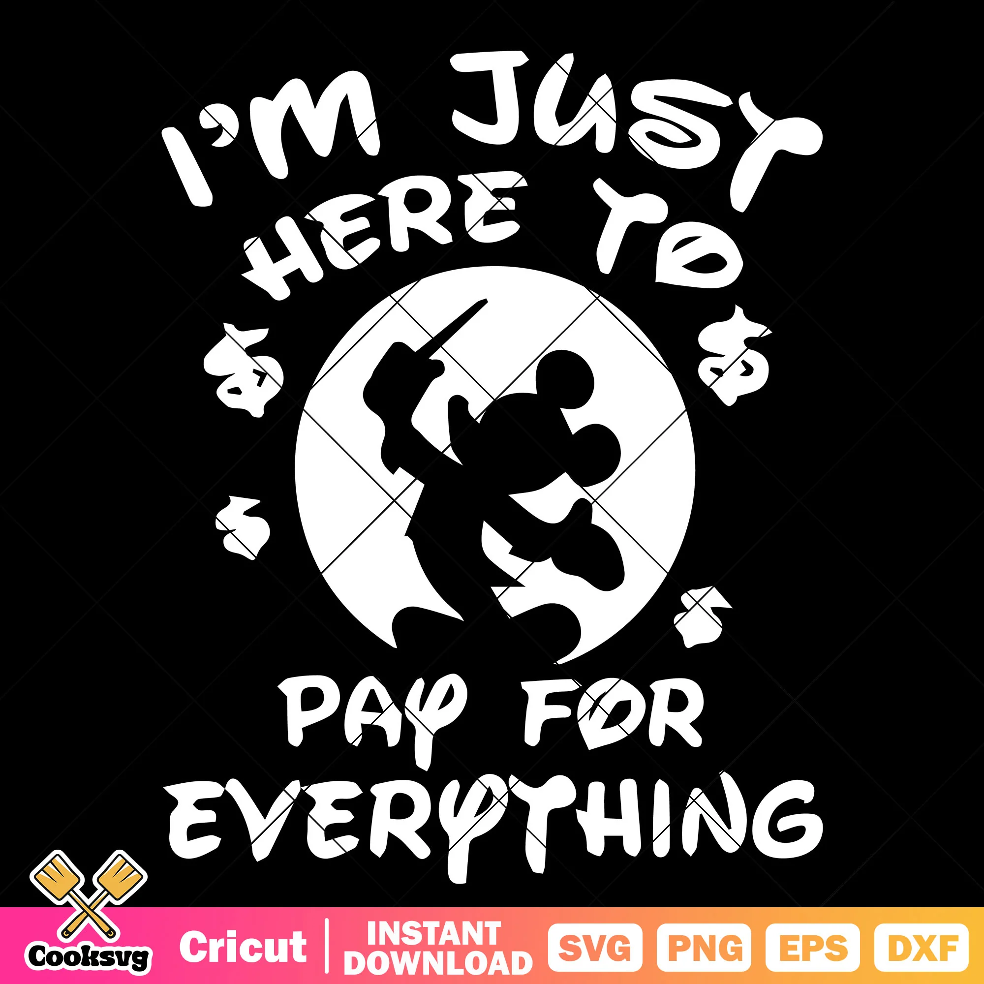 Mickey just here to pay for everything svg, mickey silhouette svg