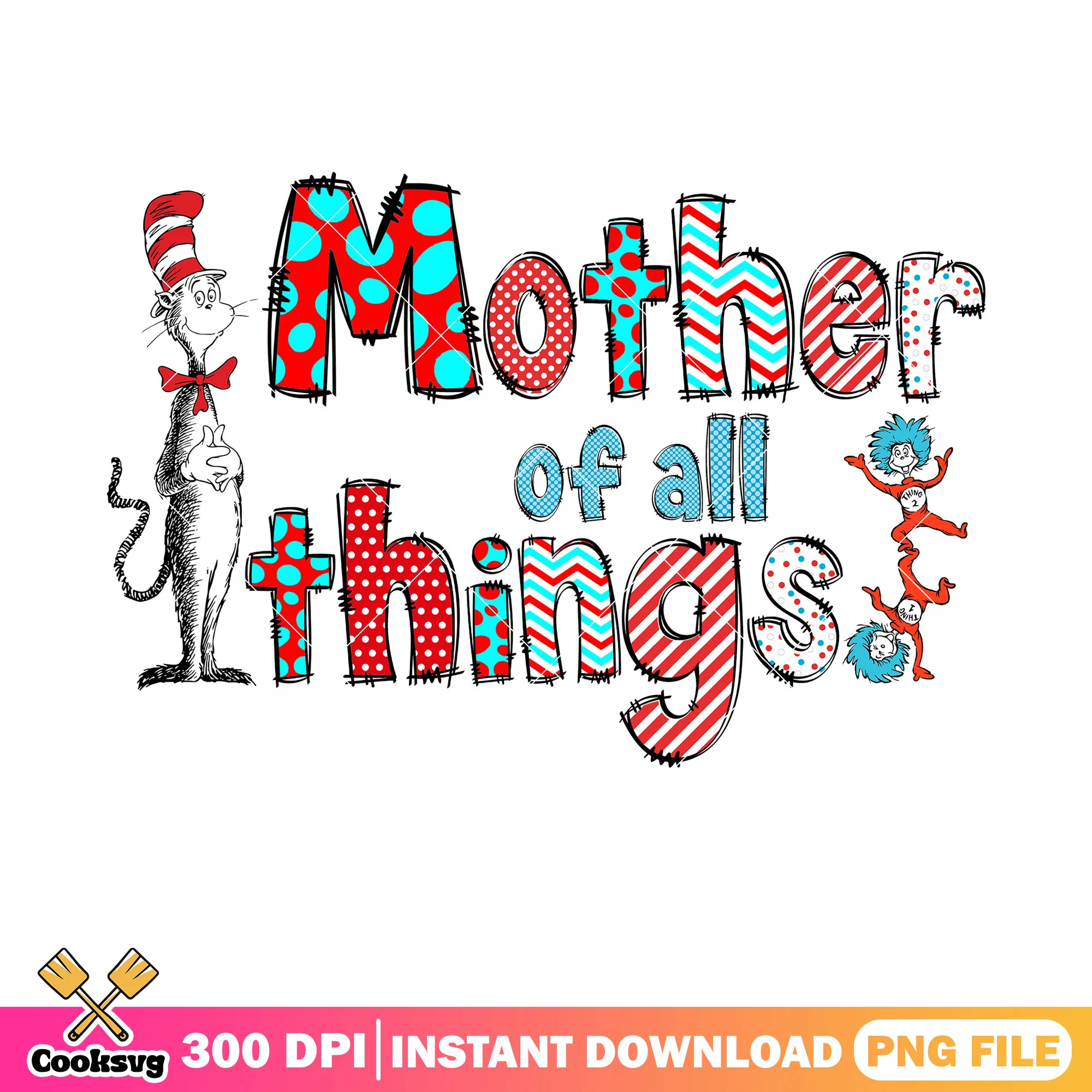 Mother of all things dr seuss png, dr seuss thing png, dr seuss quote png