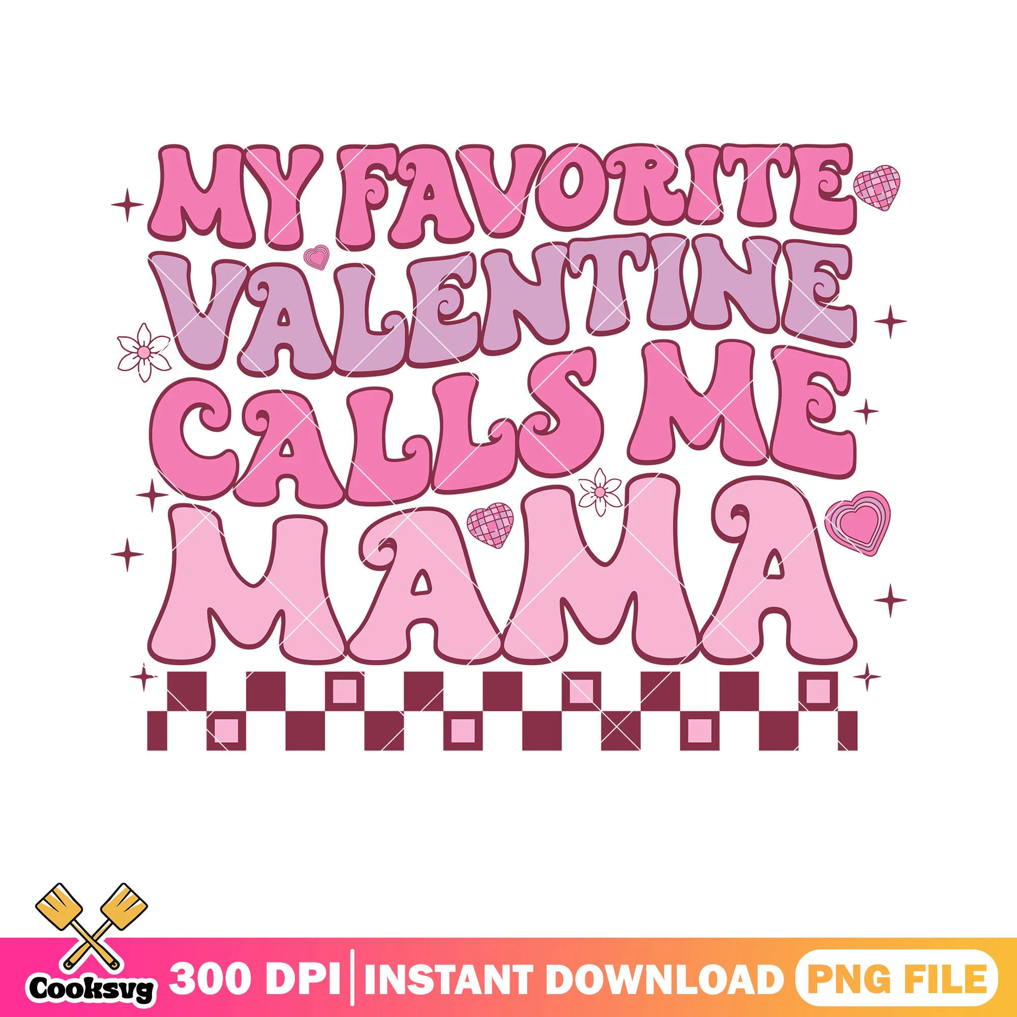 My favorite valentine calls me mama png, love gifts png, valentine png