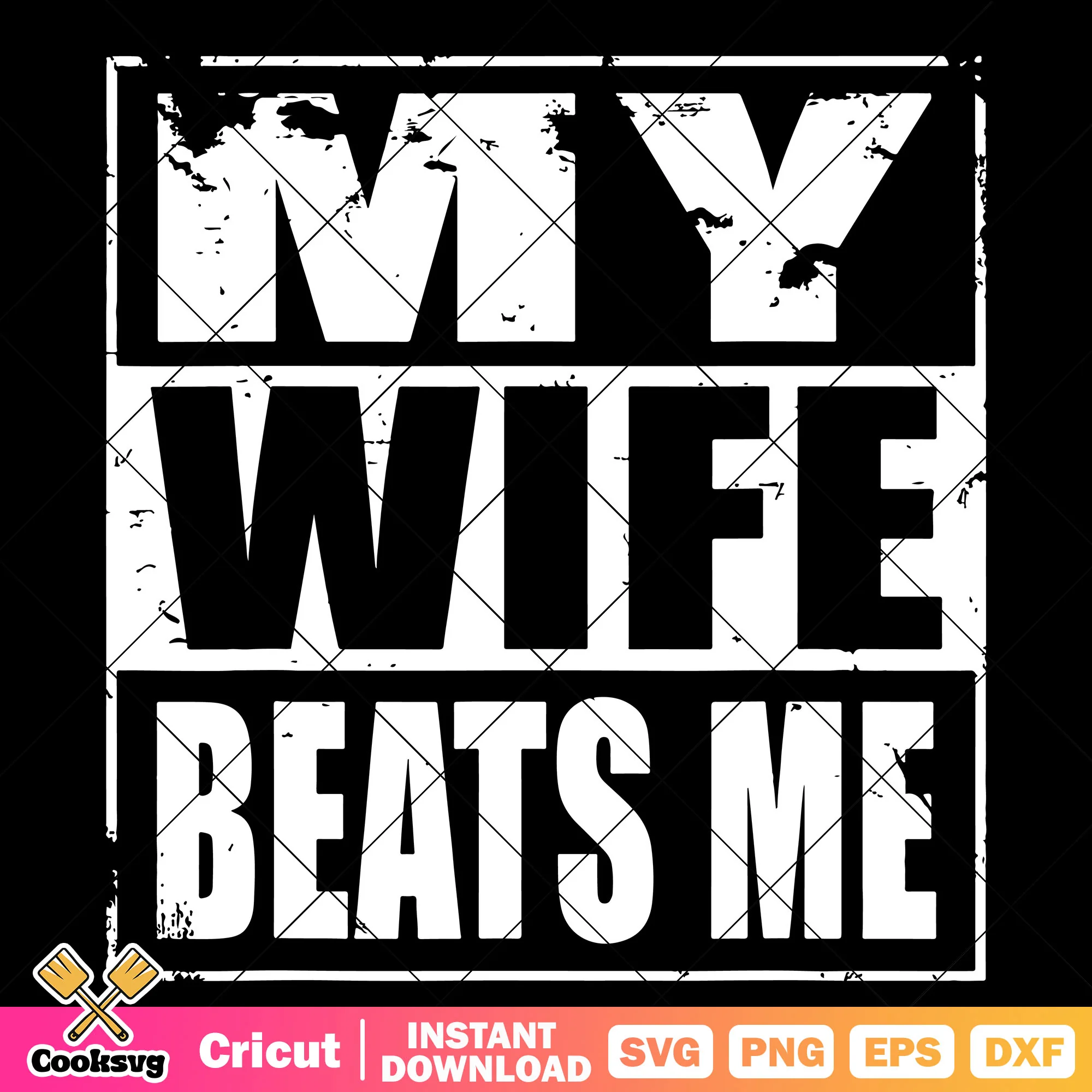 My wife beats me svg design, quotes about wife svg, wife quote svg