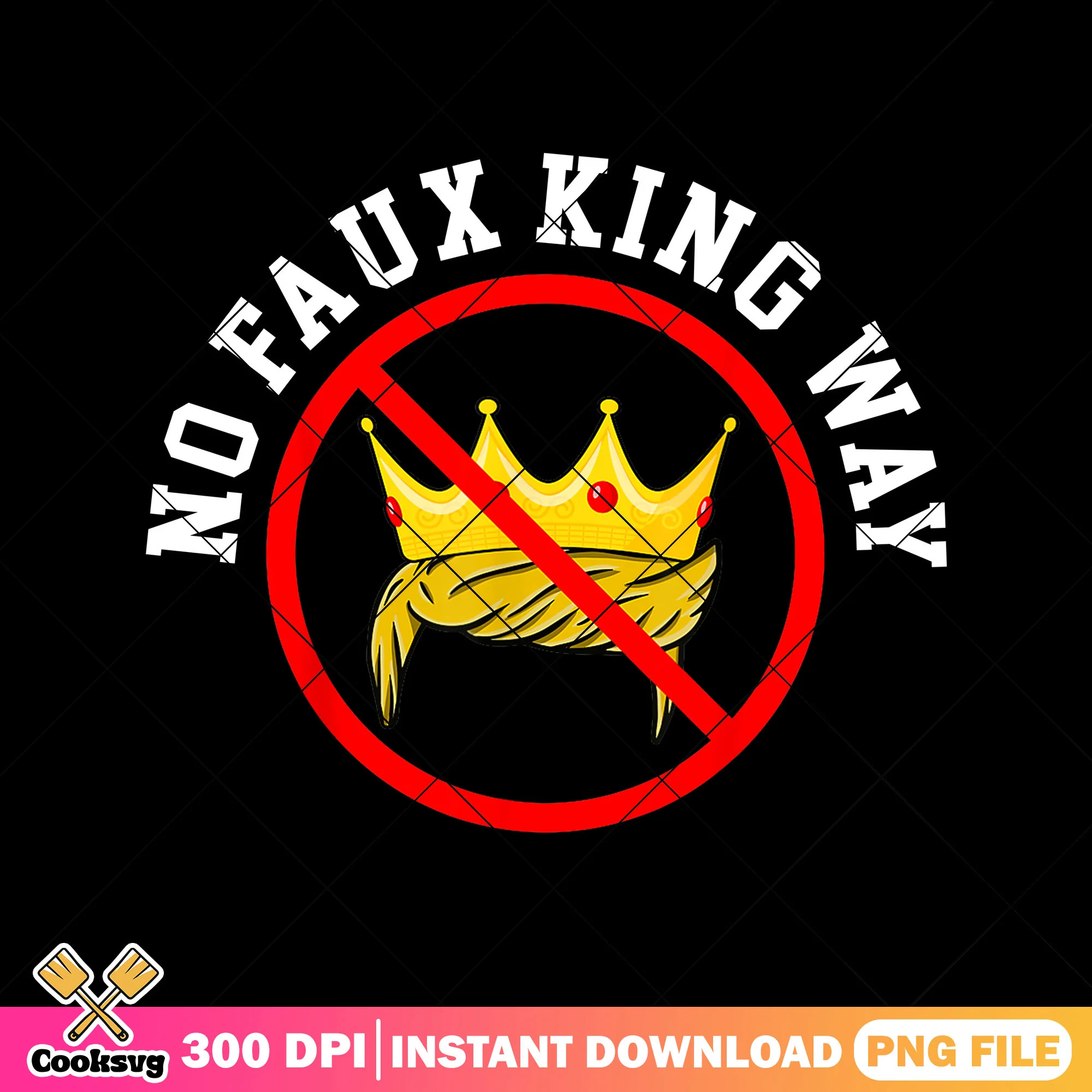 No faux kings way trump png, trump no kings png, no kings act png