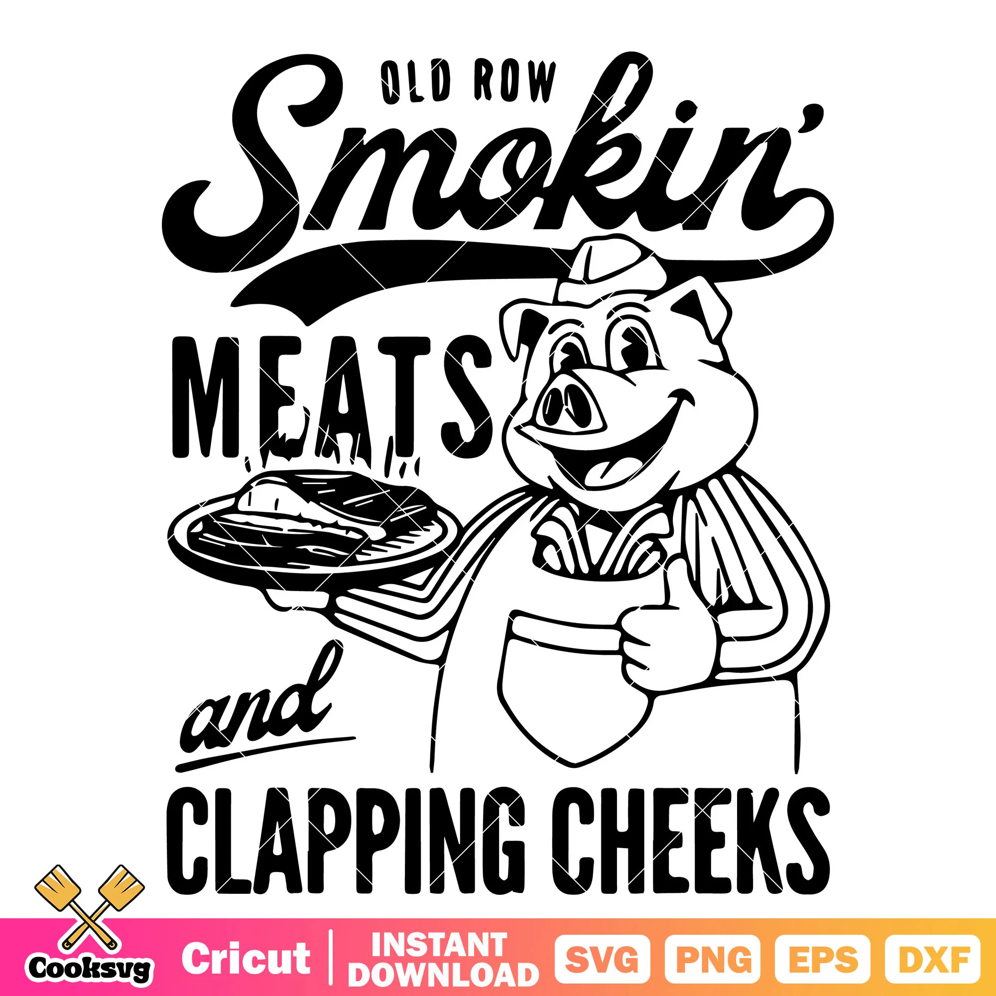 Old row smokin meats and clapping cheeks svg, pig quotes svg