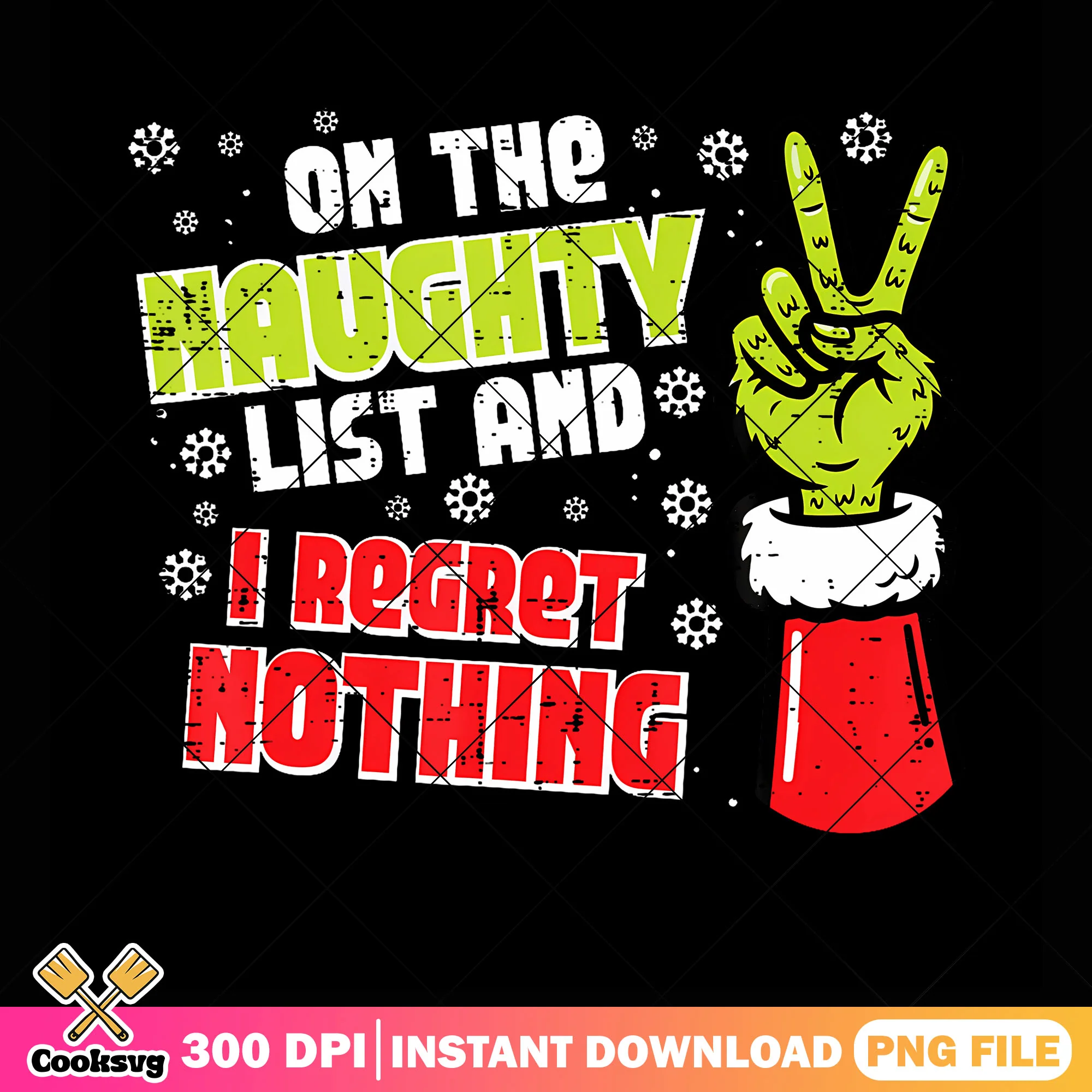 On the naughty list and i regret nothing png, the grinch png, xmas png
