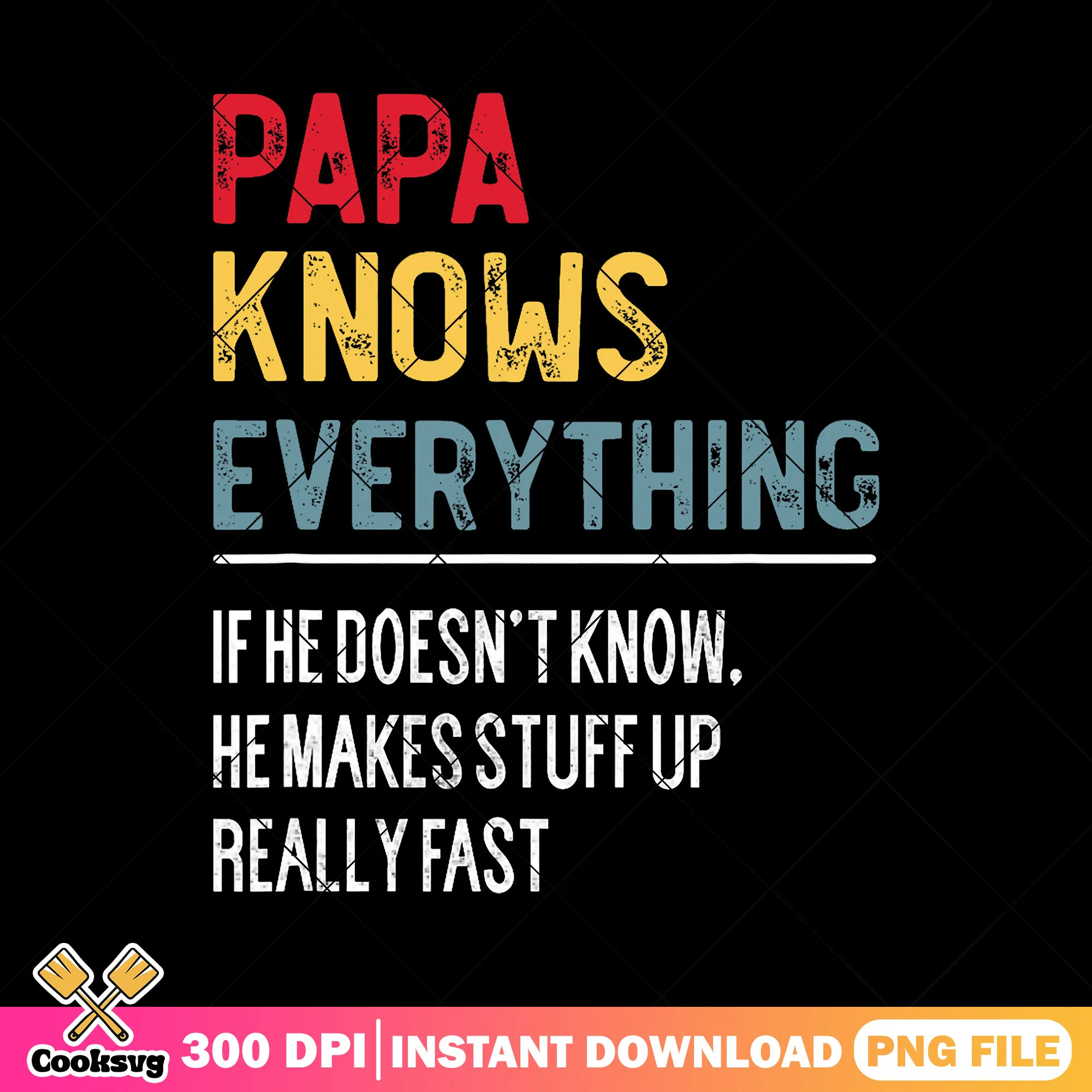Papa knows everything png, super dad png, papa quotes png