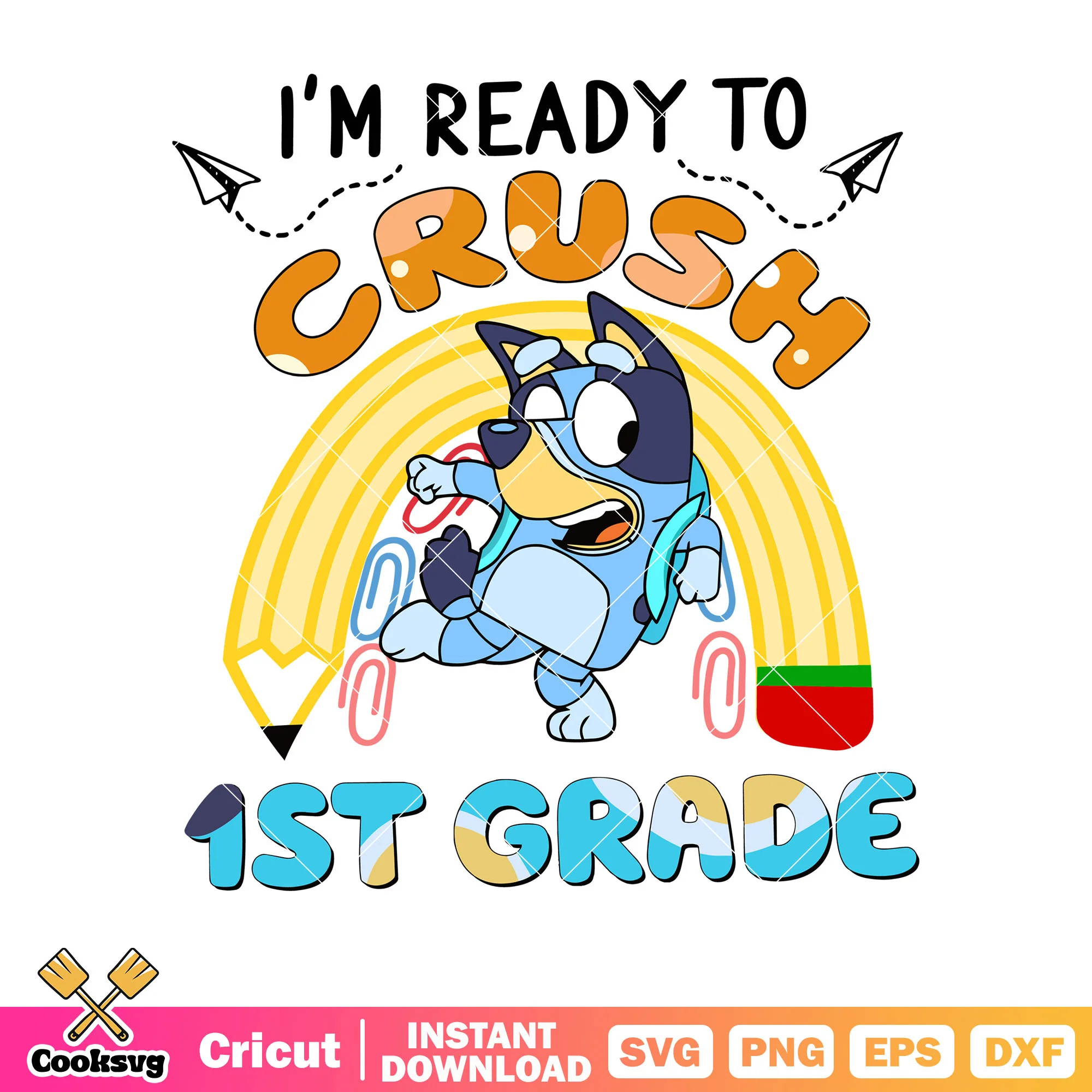 Pencil bluey ready crush 1st grade svg, bluey backpack svg, bluey funny svg