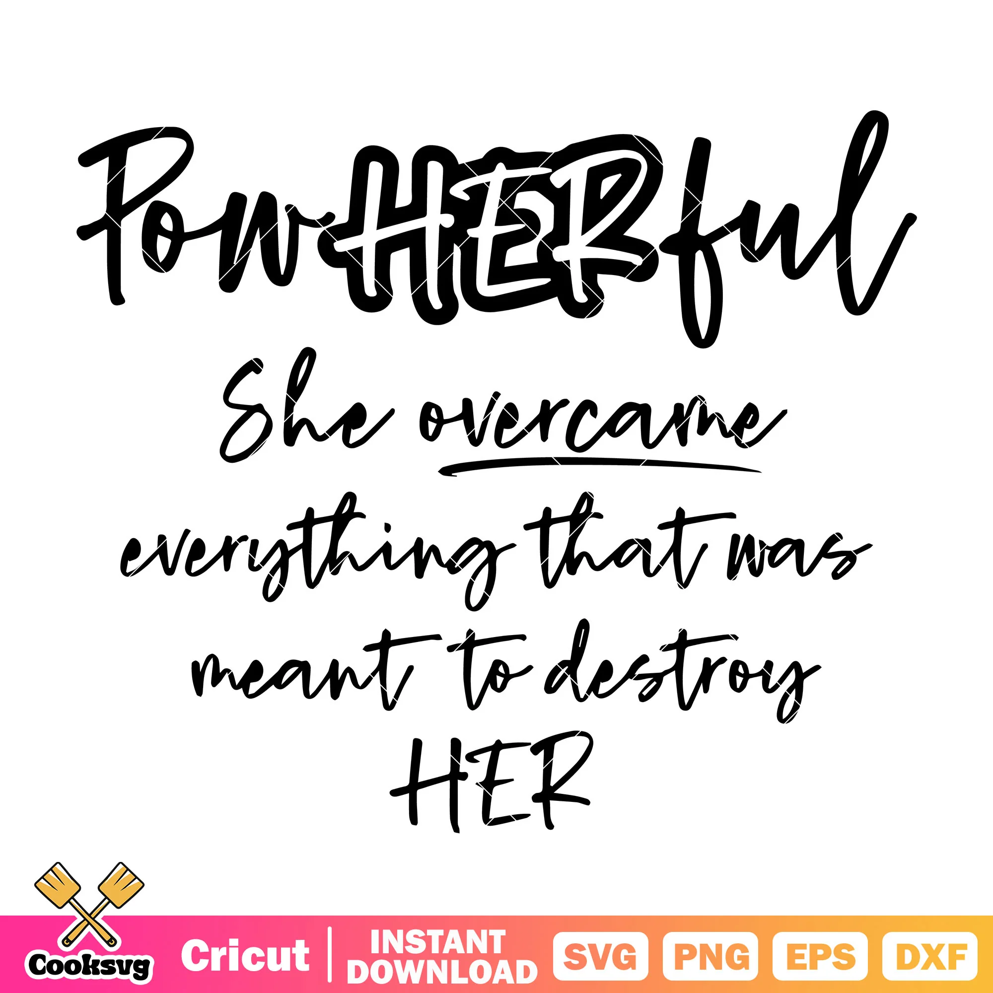 Powherful she overcame everything svg, women quotes svg
