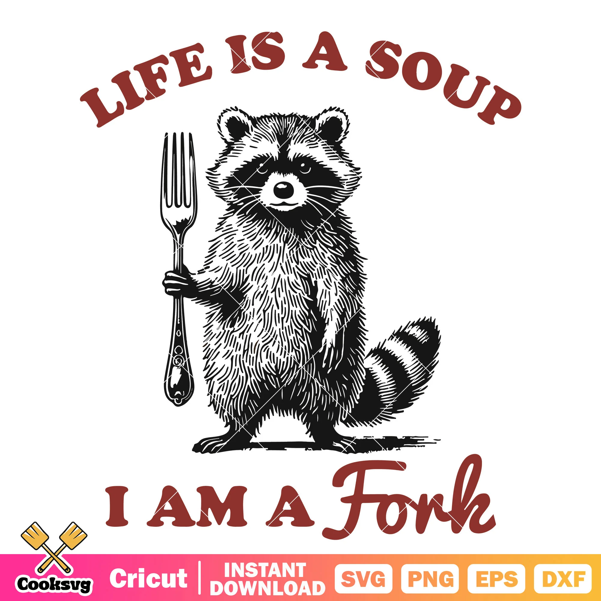 Raccoon life is a soup I am a fork svg, life is soup and i am a fork svg