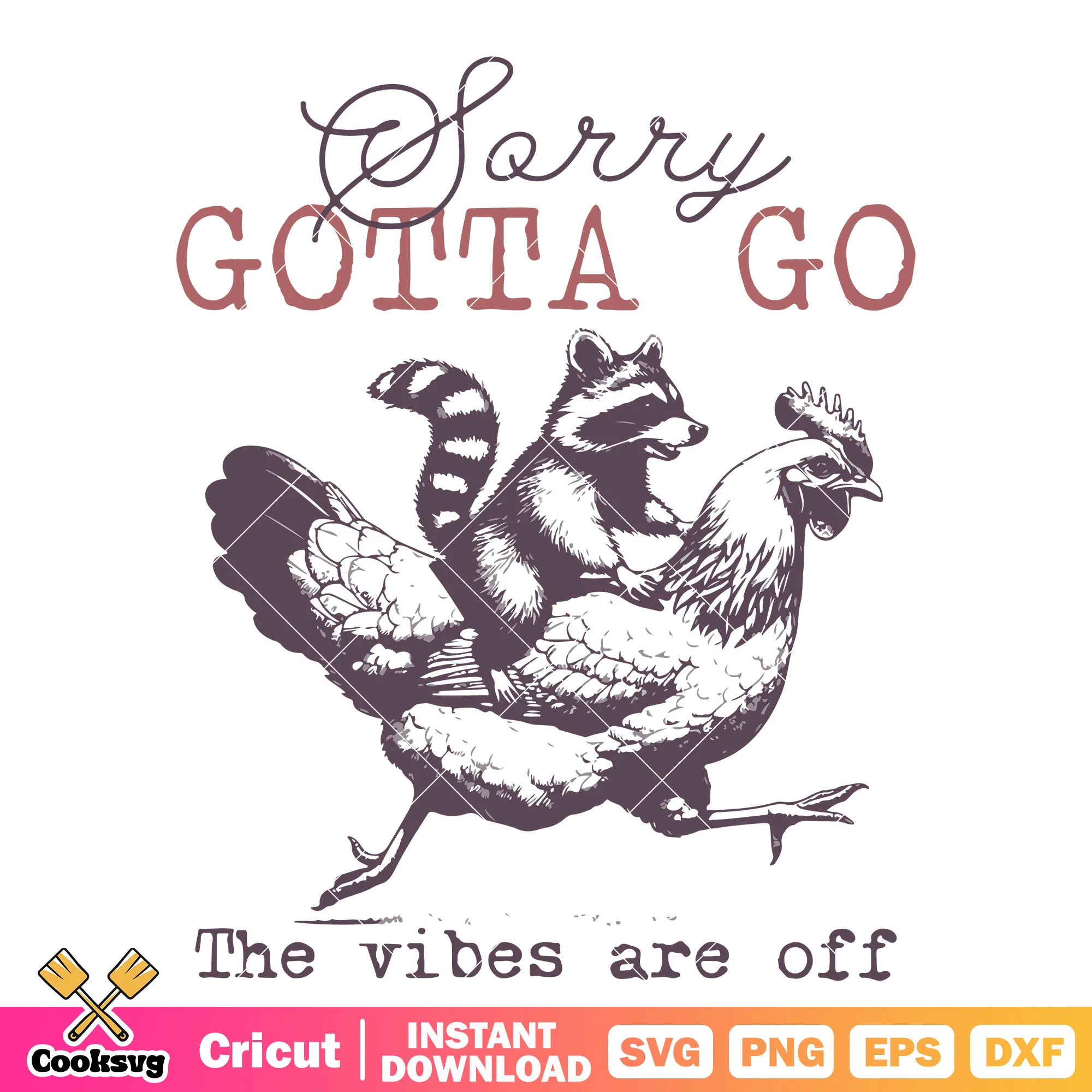 Raccoon sorry gotta go the vibes off svg, rocket raccoon svg