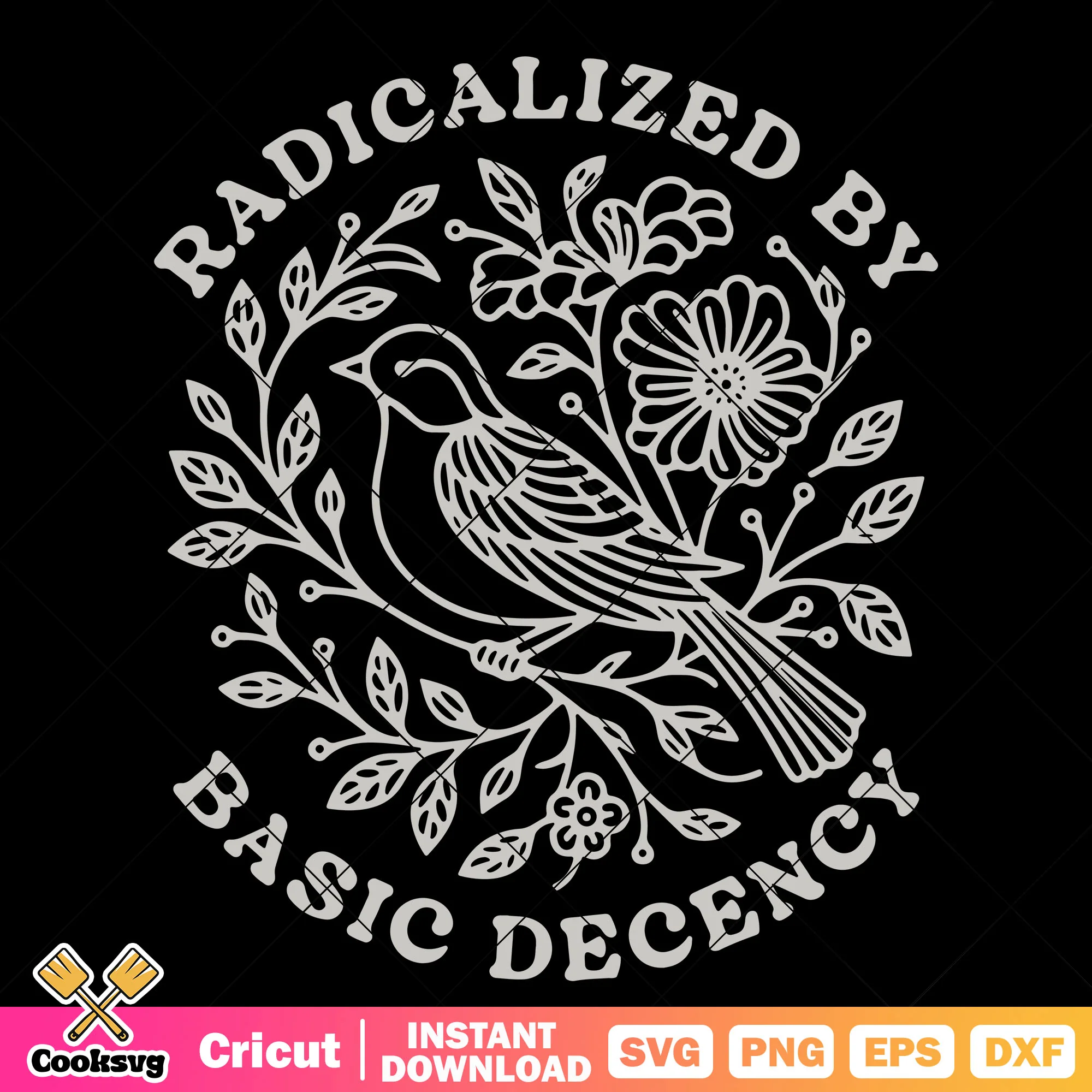 Radicalized by basic decency svg, bird quotes svg, trending quote svg