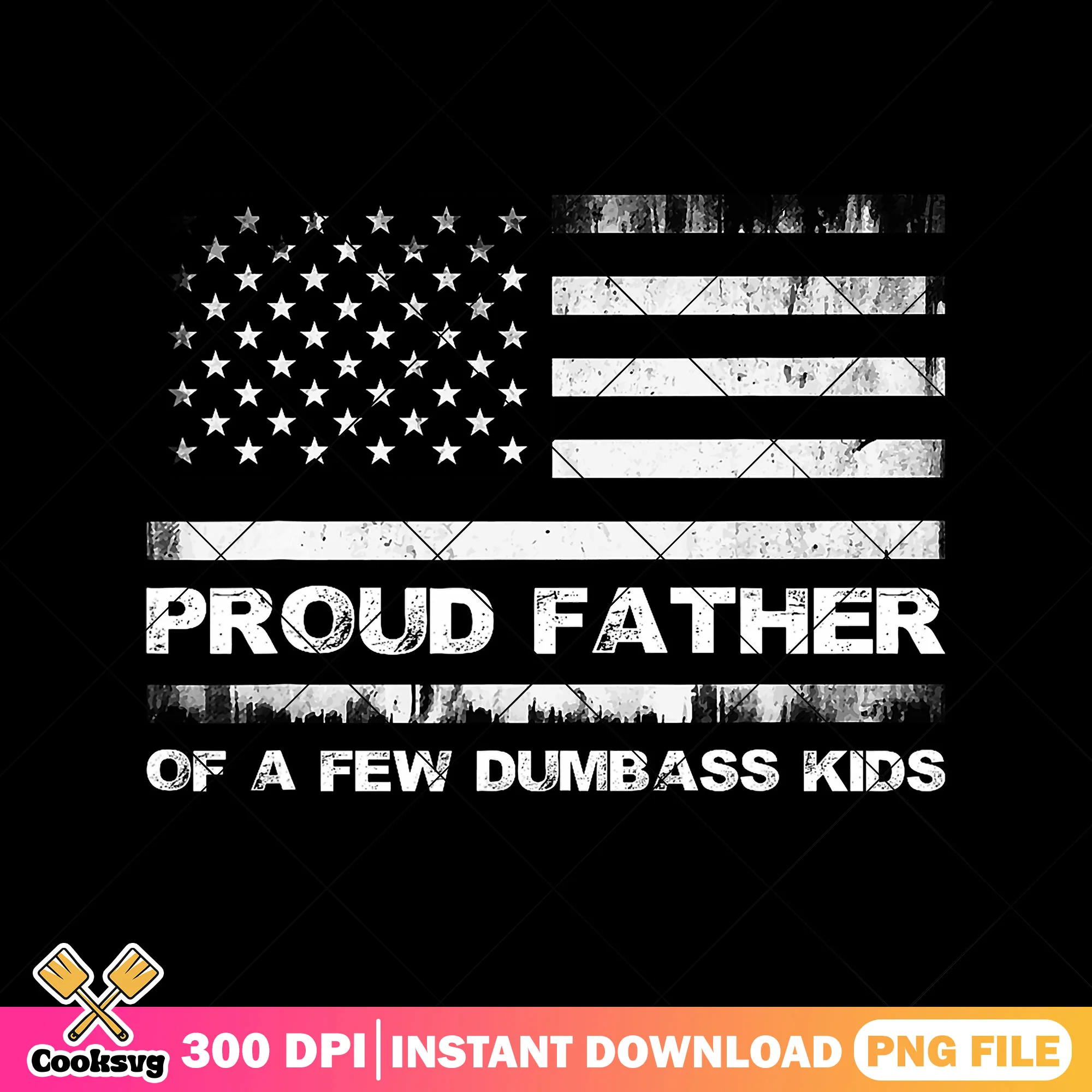 Retro proud of a few dumbass kids png, american flag png, dad funny sayings png