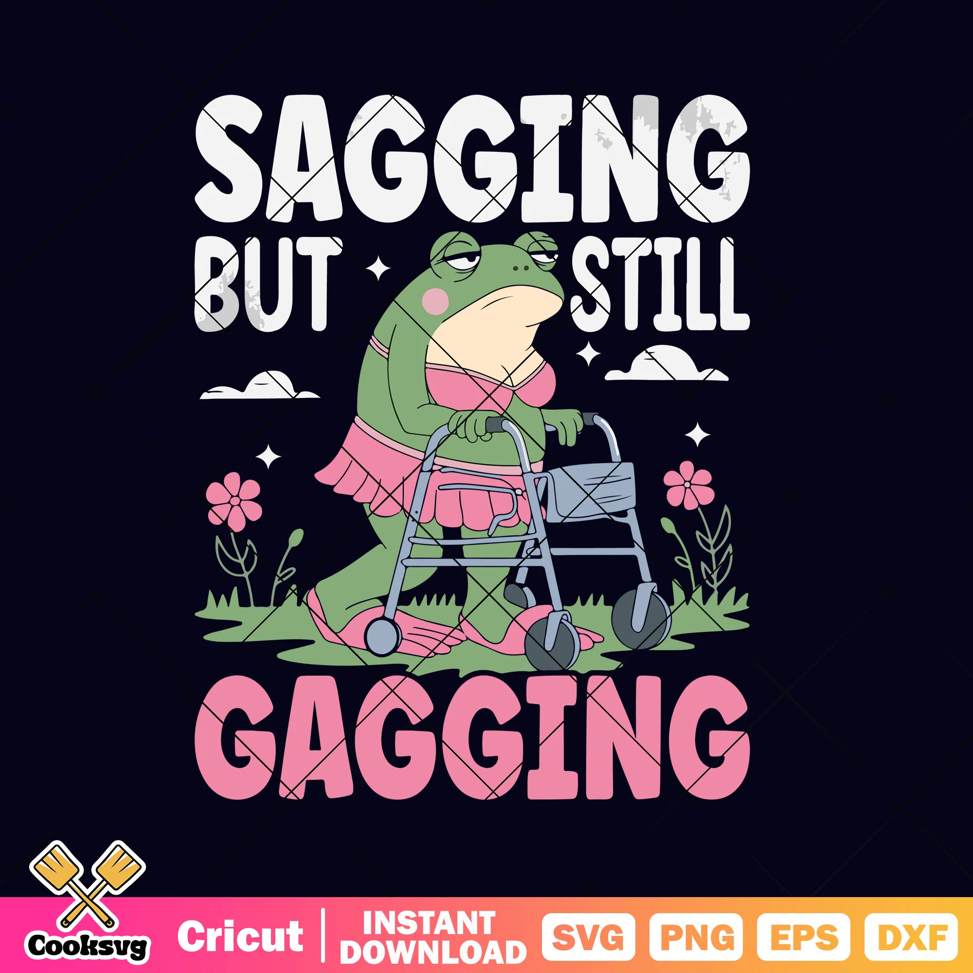 Sagging but still gagging frog girl svg, frog quotes svg