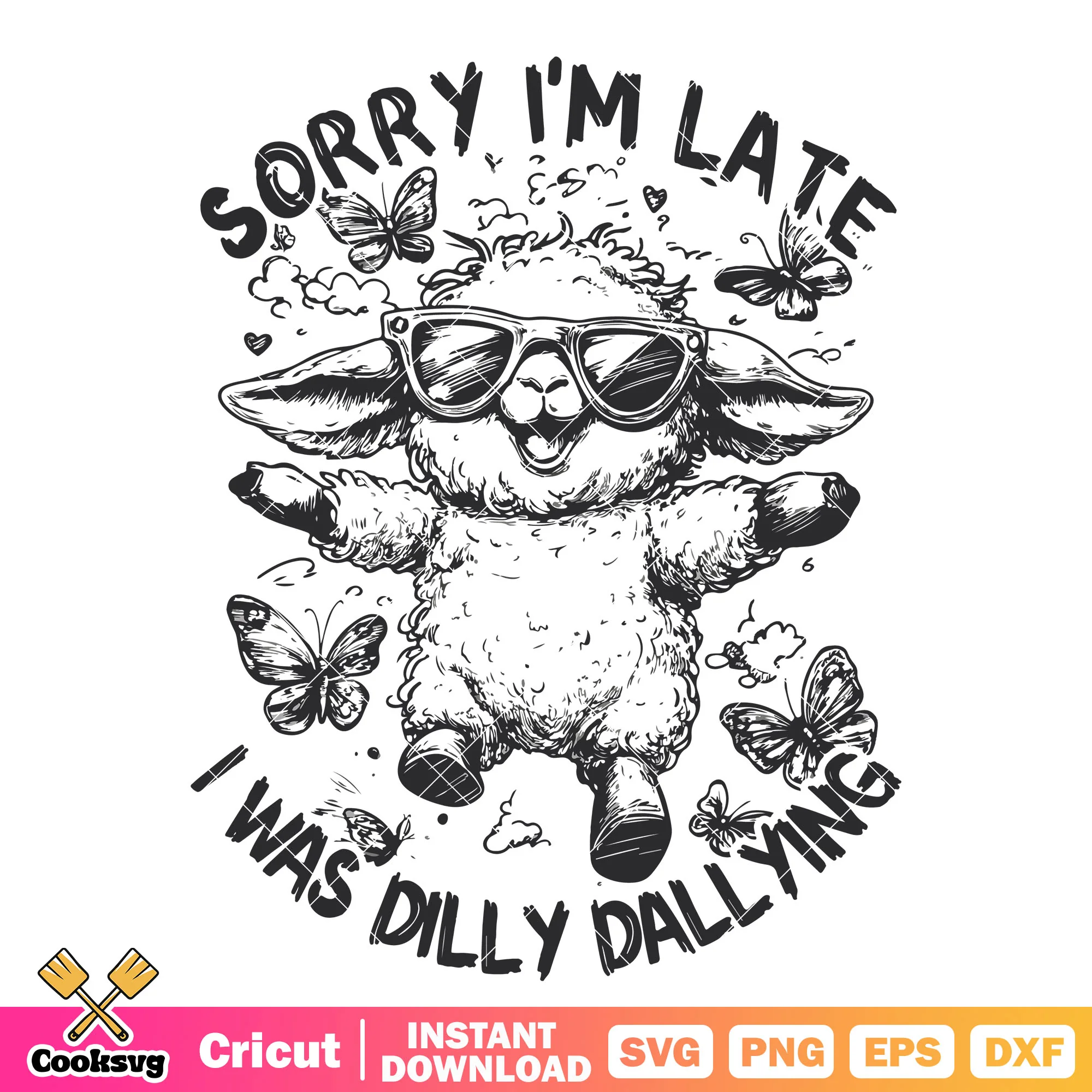 Sheep sorry Im late dilly dallying svg, dilly dally svg
