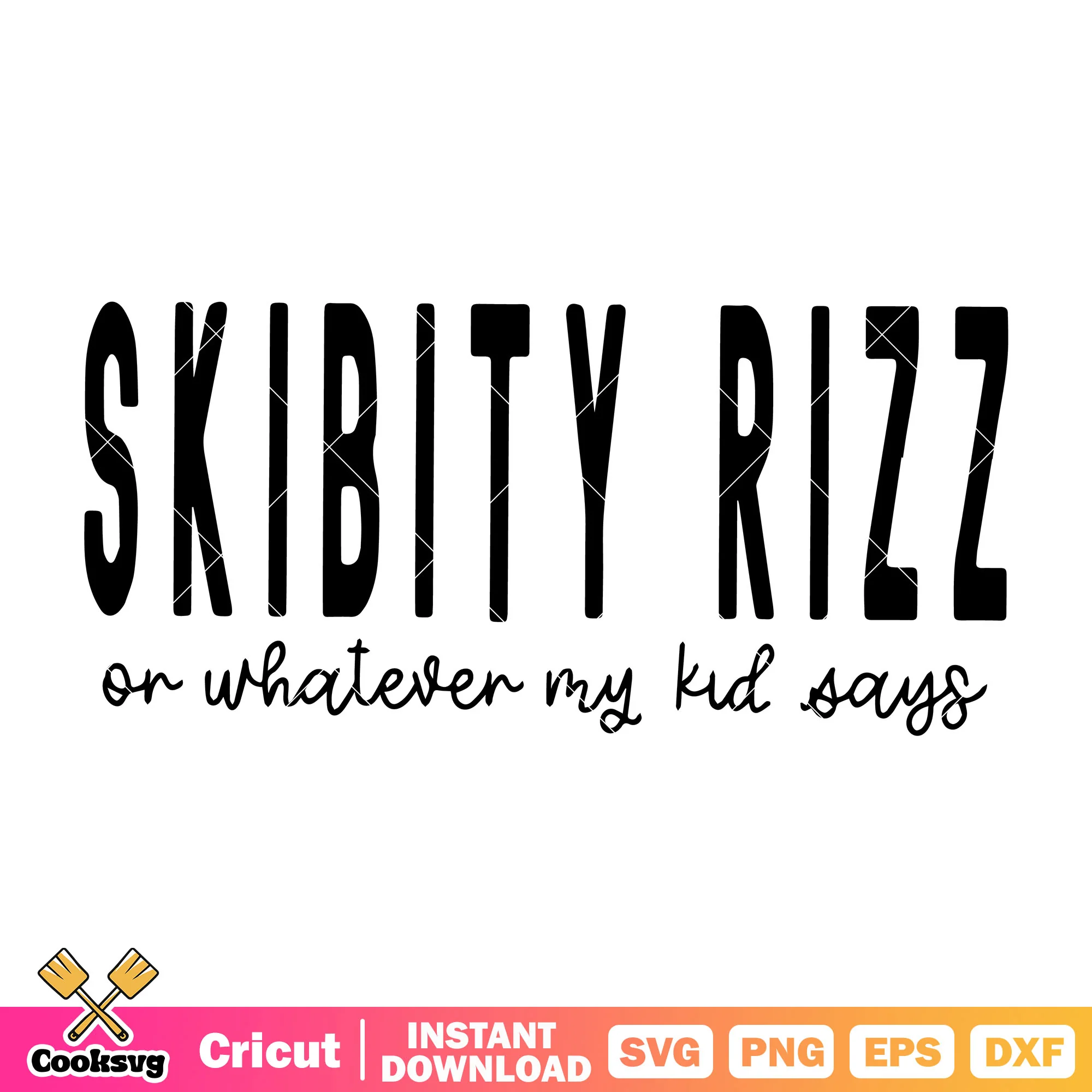 Skibity rizz or whatever my kid say svg, skibidi rizz svg
