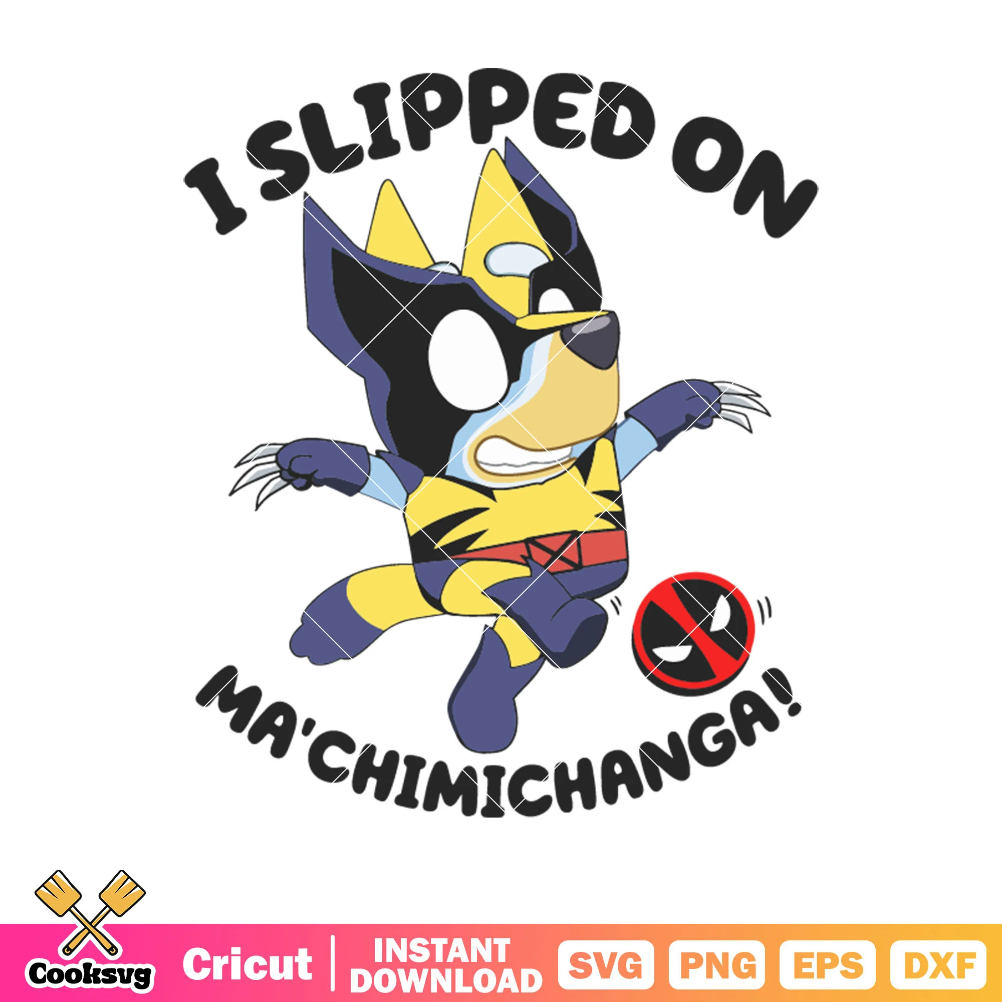 Slipped on ma chimichanga bluey svg, wolverine costume svg, bluey cosplay svg
