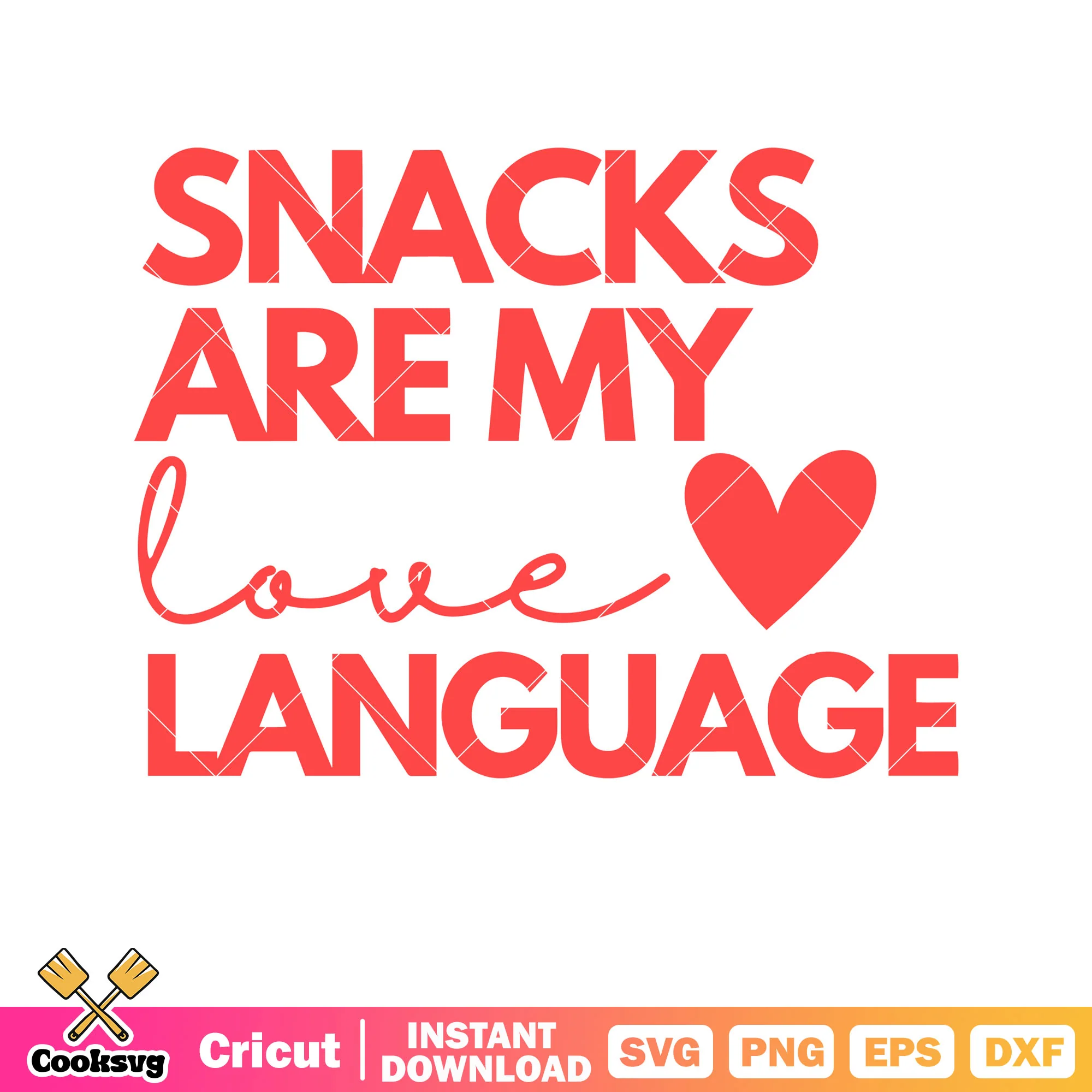 Snacks are my love language valentine svg, valentine snacks svg