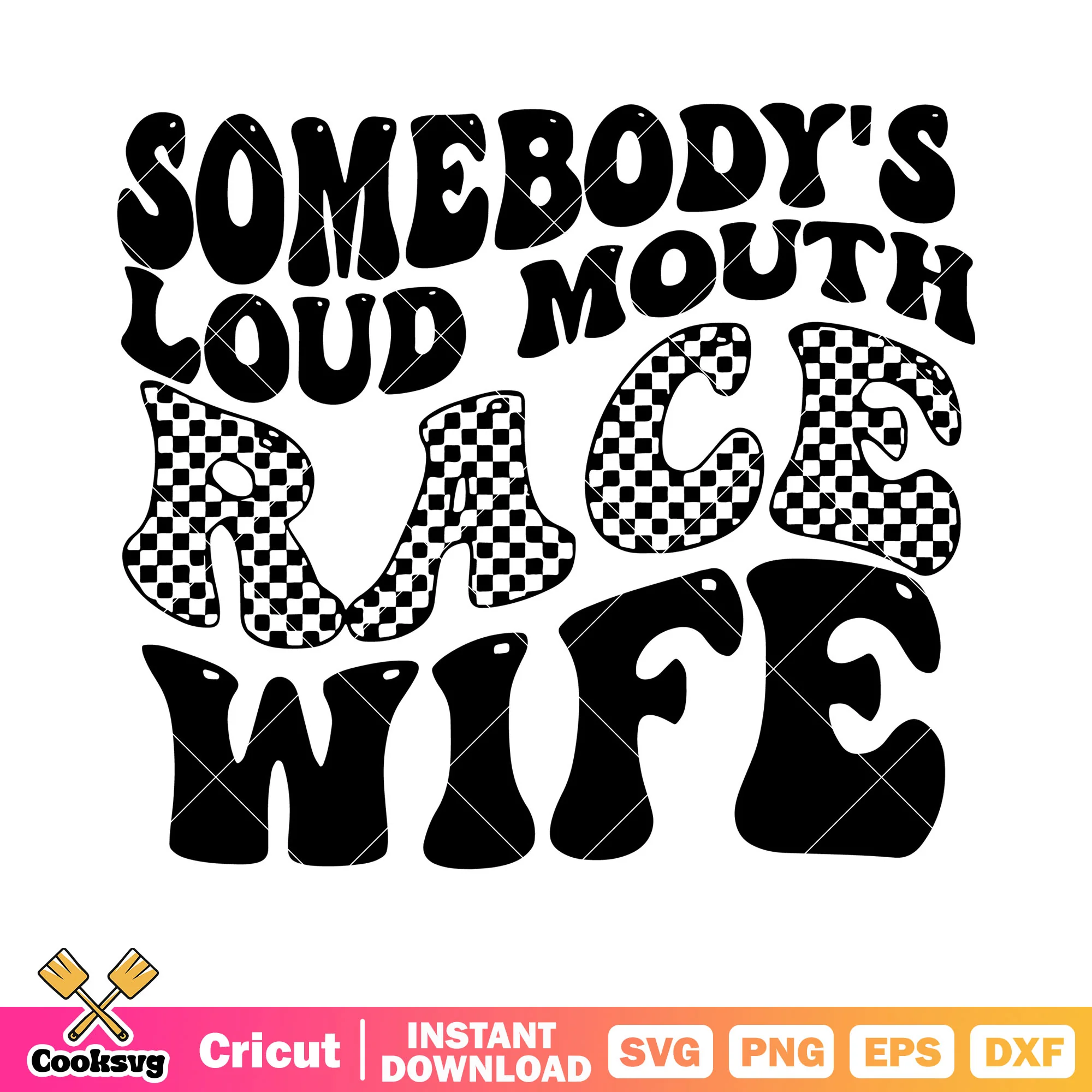 Somebodys loud mouth race wife svg, started line svg, quote svg