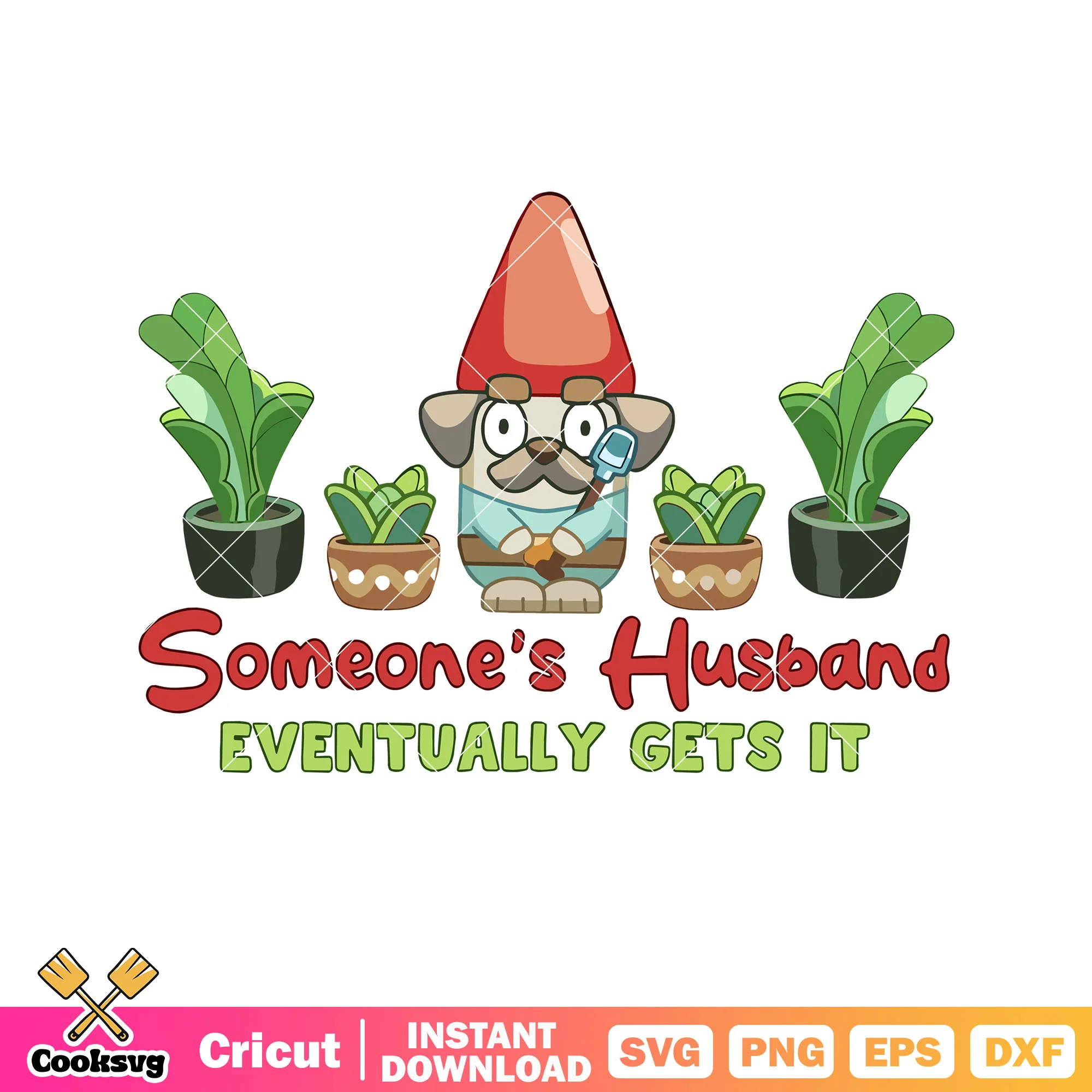 Someones husband eventually gets it svg, bluey gnomes svg, cartoon bluey svg
