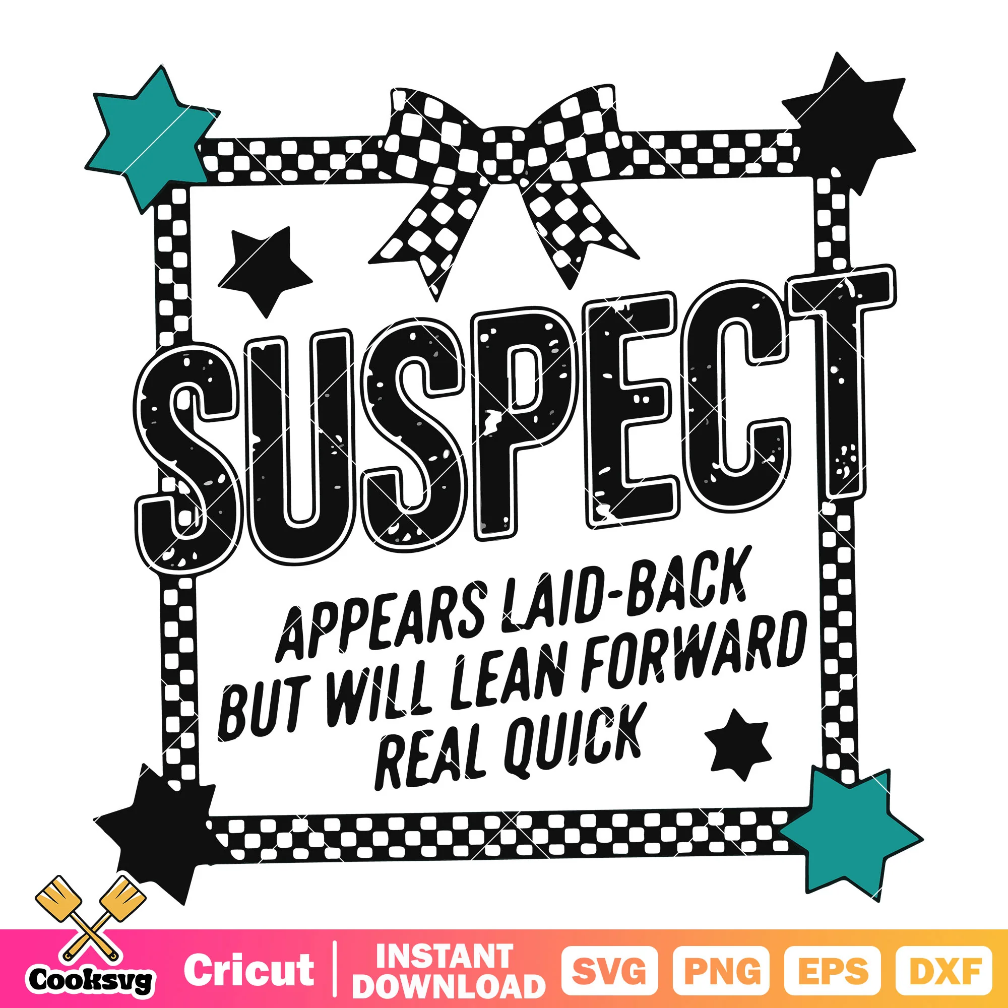 Suspect appears laid back funny quote svg, trending quotes svg