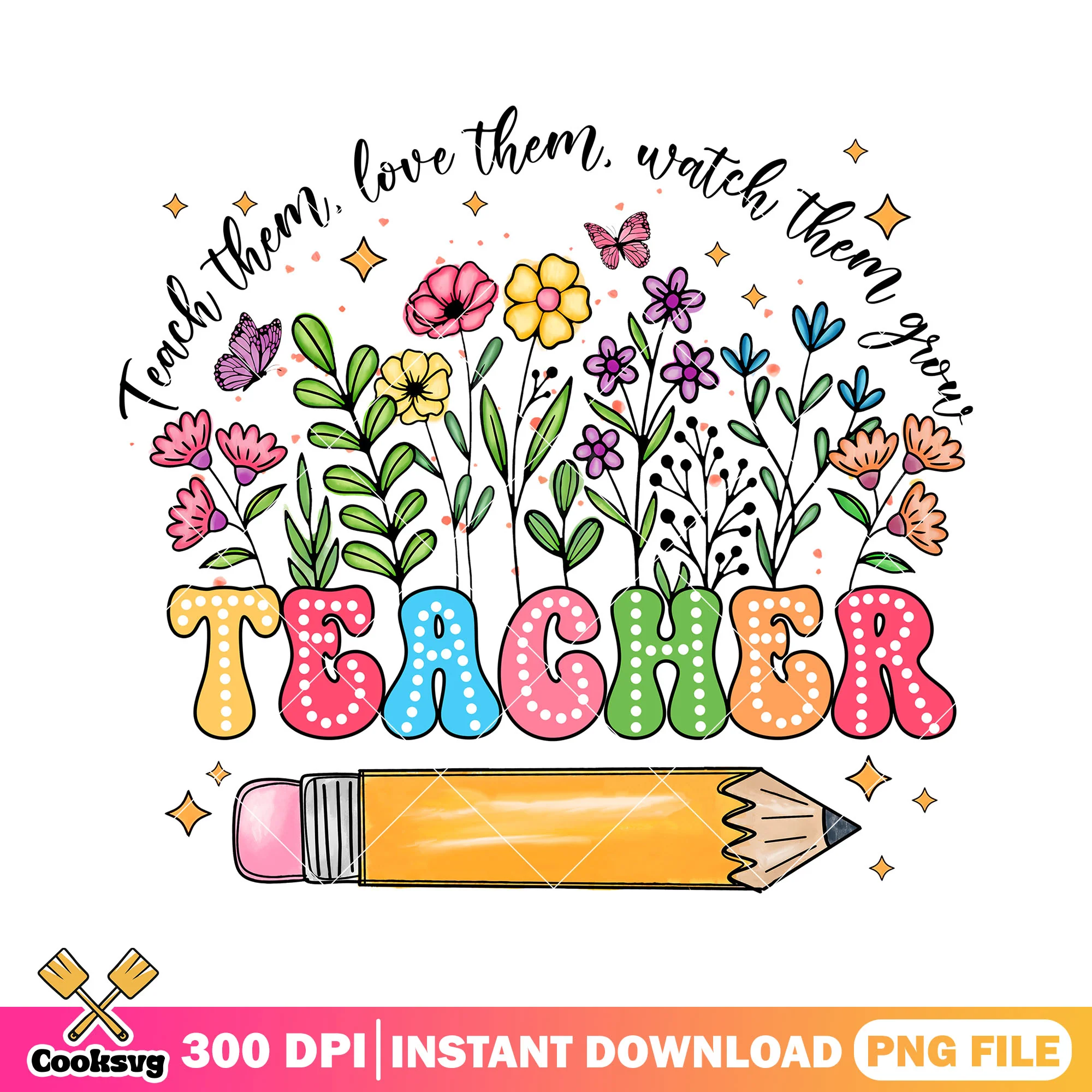 Teach love watch them png, teacher flower png, back to school art png