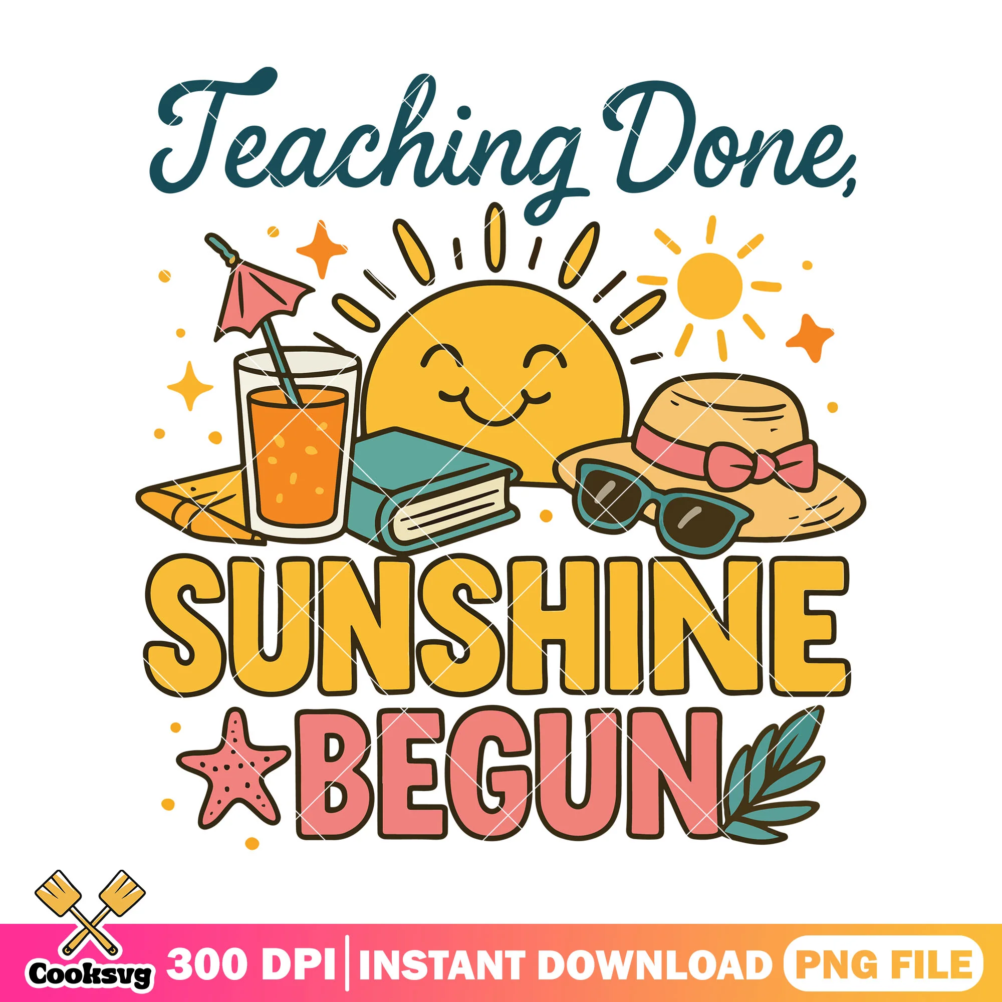 Teacher done design png, go back to school png, sunshine begun png