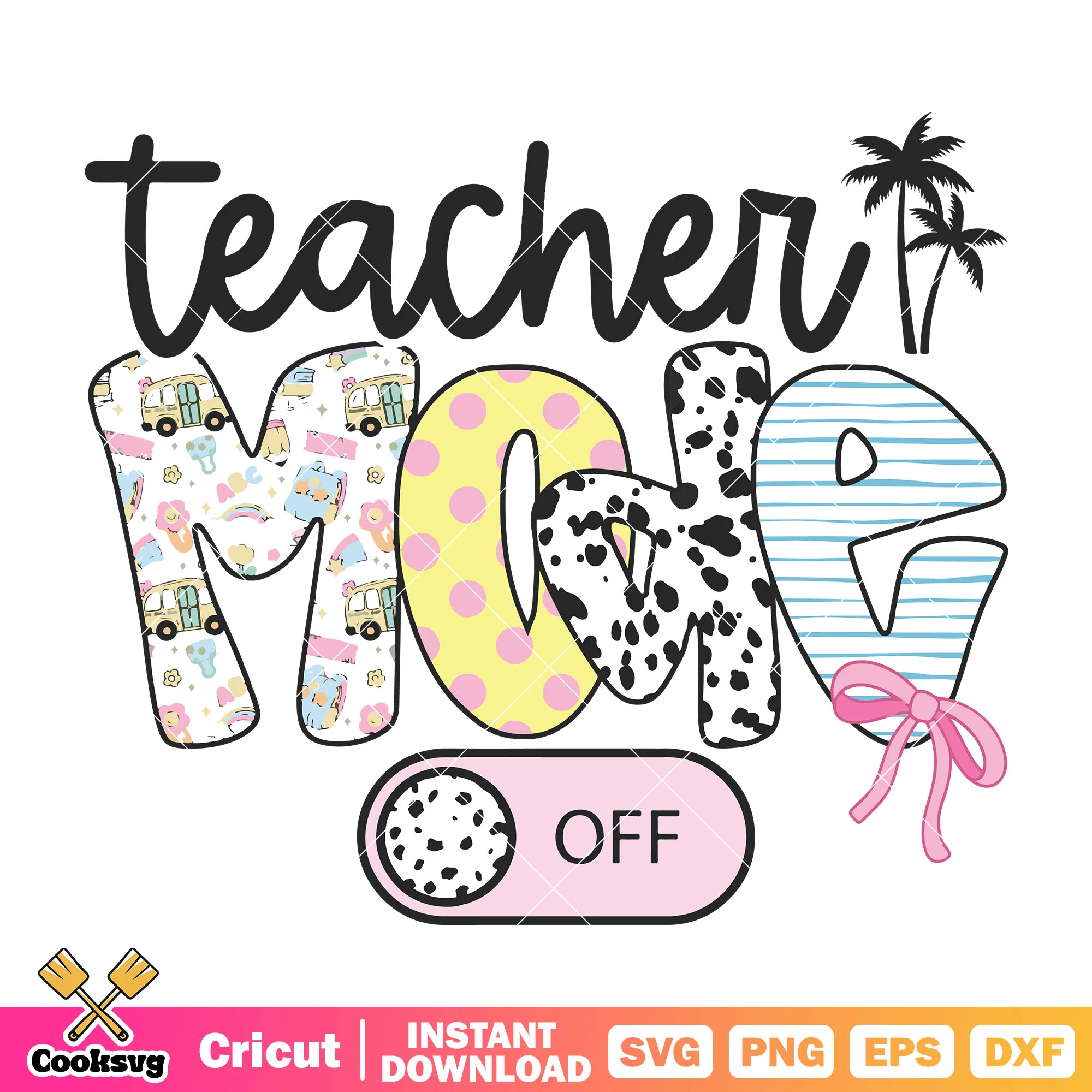 Teacher mode off it summer svg, teacher mode svg, summer time svg