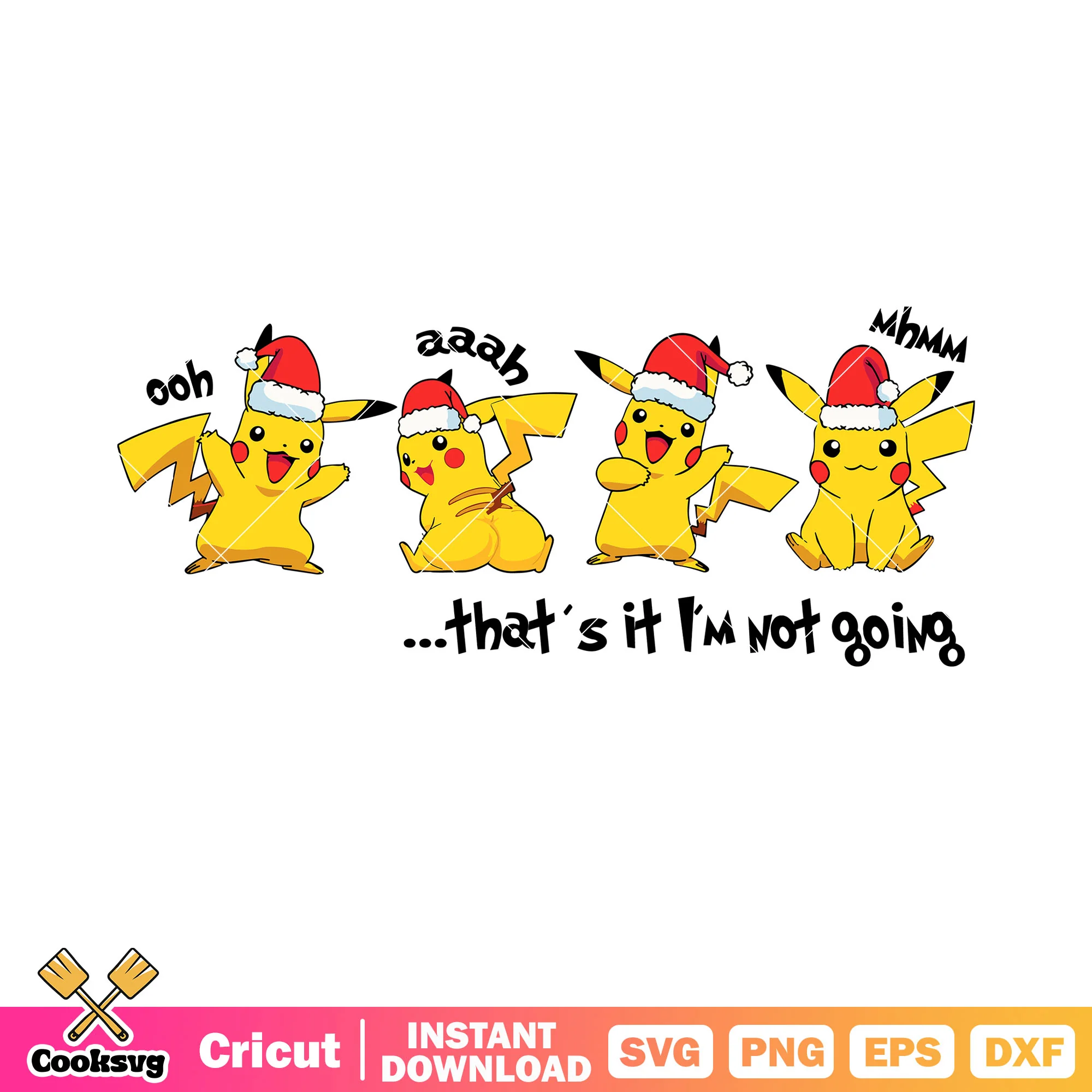 Thats it im not going svg, santa claus hat svg, pikachu character svg