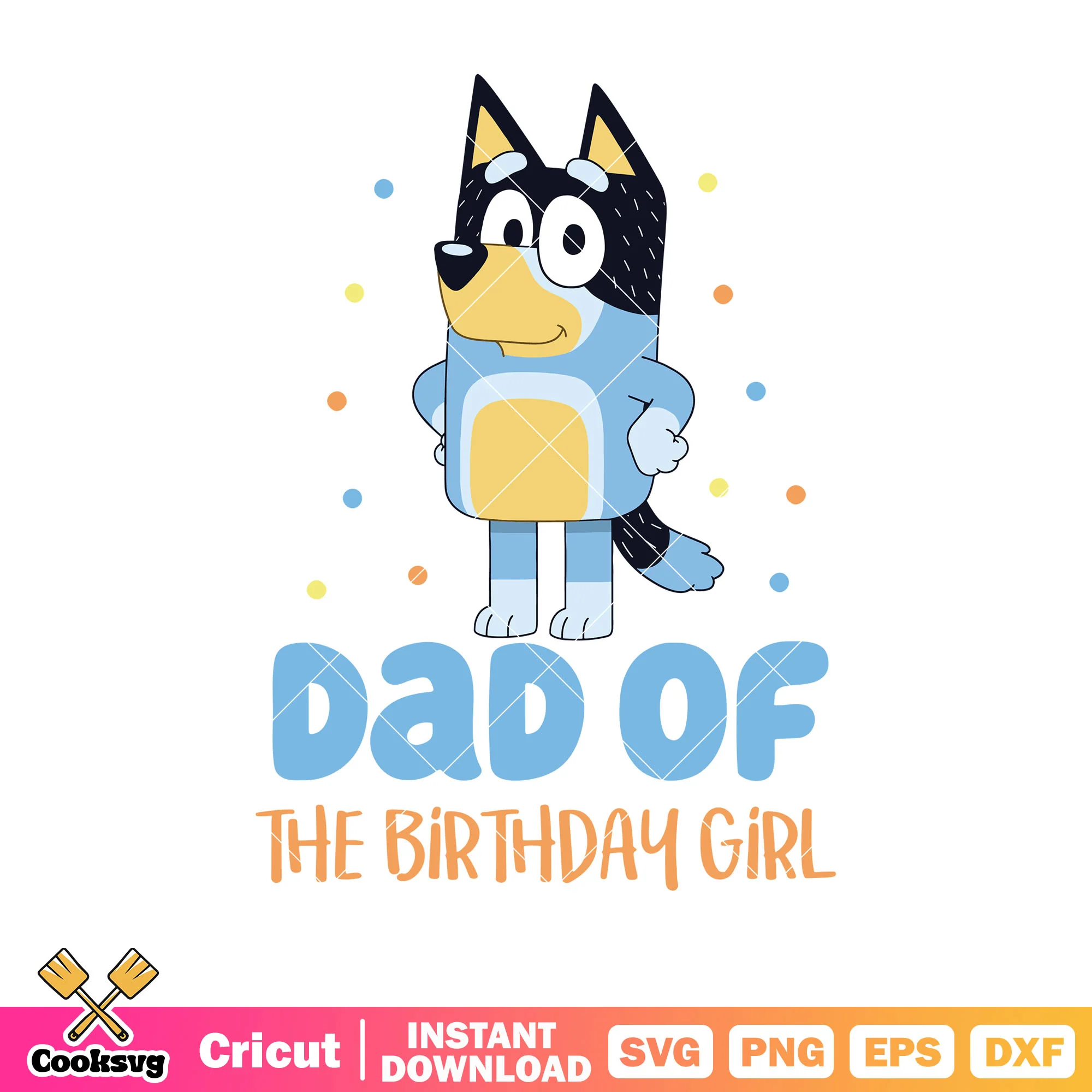 The birthday girl of dad svg, bluey birthday svg, cartoon  bluey svg