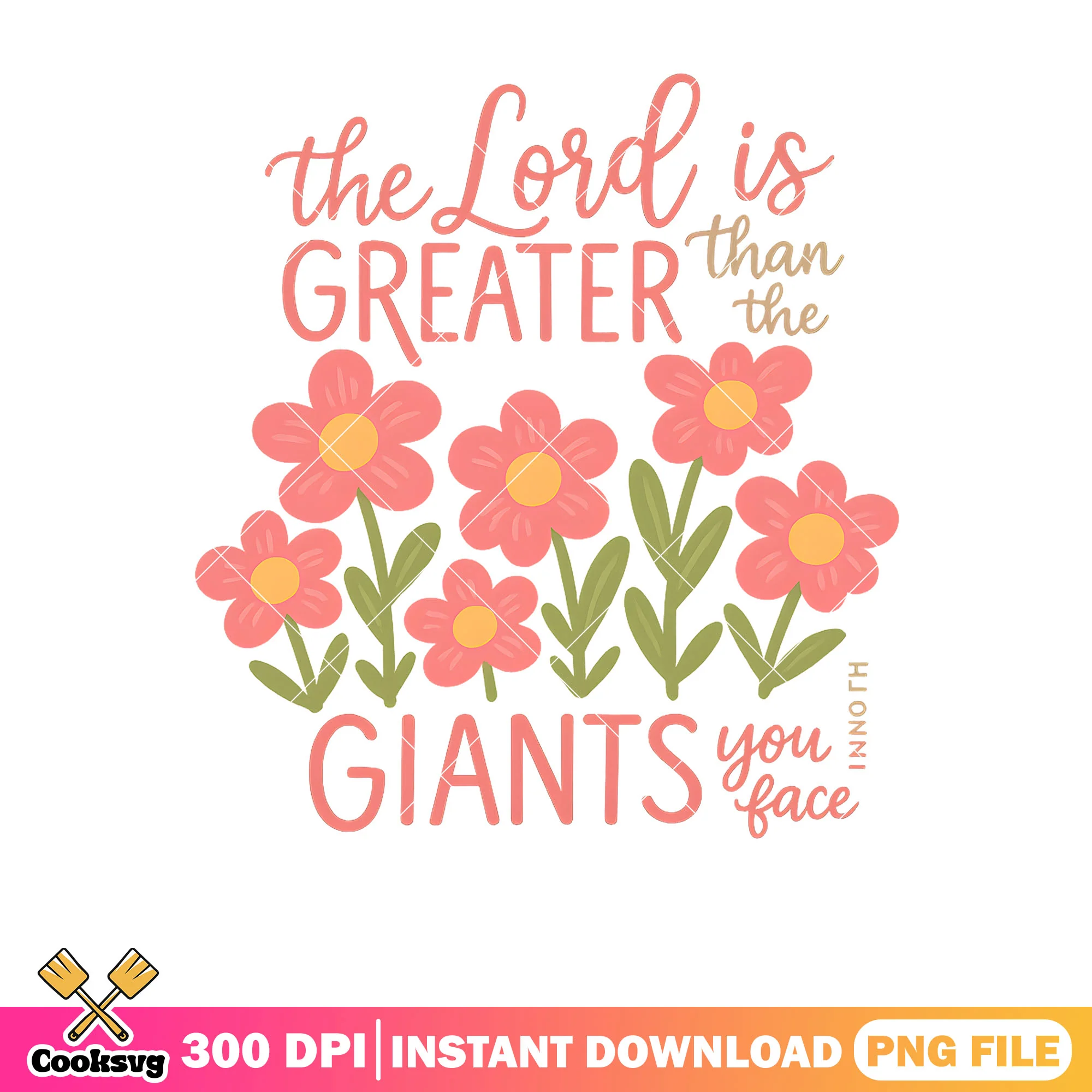 The lord is greater than giants png, flower quote png, great is lord png