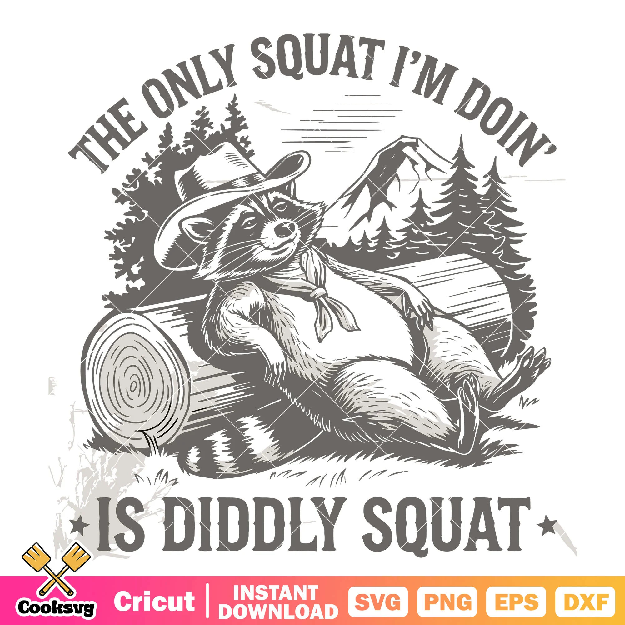 The only squat Im doin is diddly squat svg, rocket raccoon svg