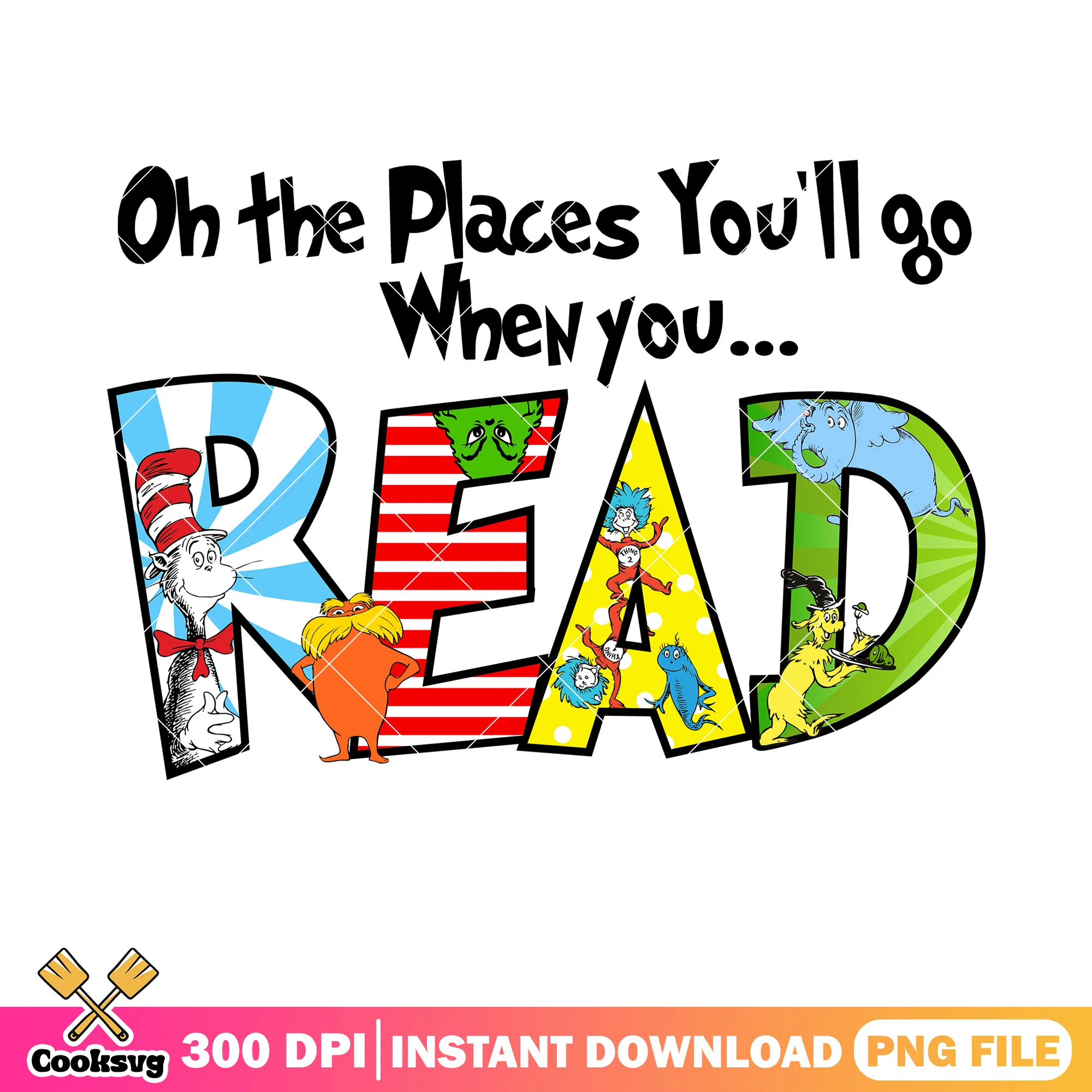 The places you go when read friends png file, dr seuss quotes png, dr seuss png